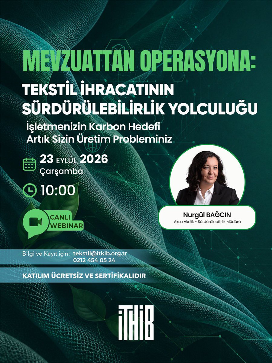 ITHIB's tweet photo. “Mevzuattan Operasyona: Tekstil İhracatının Sürdürülebilirlik Yolculuğu” webinar serimizin ilk oturumunda, karbon hedeflerinin üretim süreçlerine etkisini ele alıyoruz.

“İşletmenizin Karbon Hedefi Artık Sizin Üretim Probleminiz” başlıklı webinarımızda, Aksa Akrilik Sürdürülebilirlik Müdürü Nurgül BAĞCIN sektörümüzle buluşacak; işletmelerin karbon hedefleri doğrultusunda karşılaşacağı gereklilikler ve bu hedeflerin üretim süreçlerine yansımaları uygulama odağında değerlendirilecek.

📅 23 Eylül 2026, Çarşamba
🕙 10.00
💻 Canlı Webinar
🎓 Katılım ücretsiz ve sertifikalıdır.