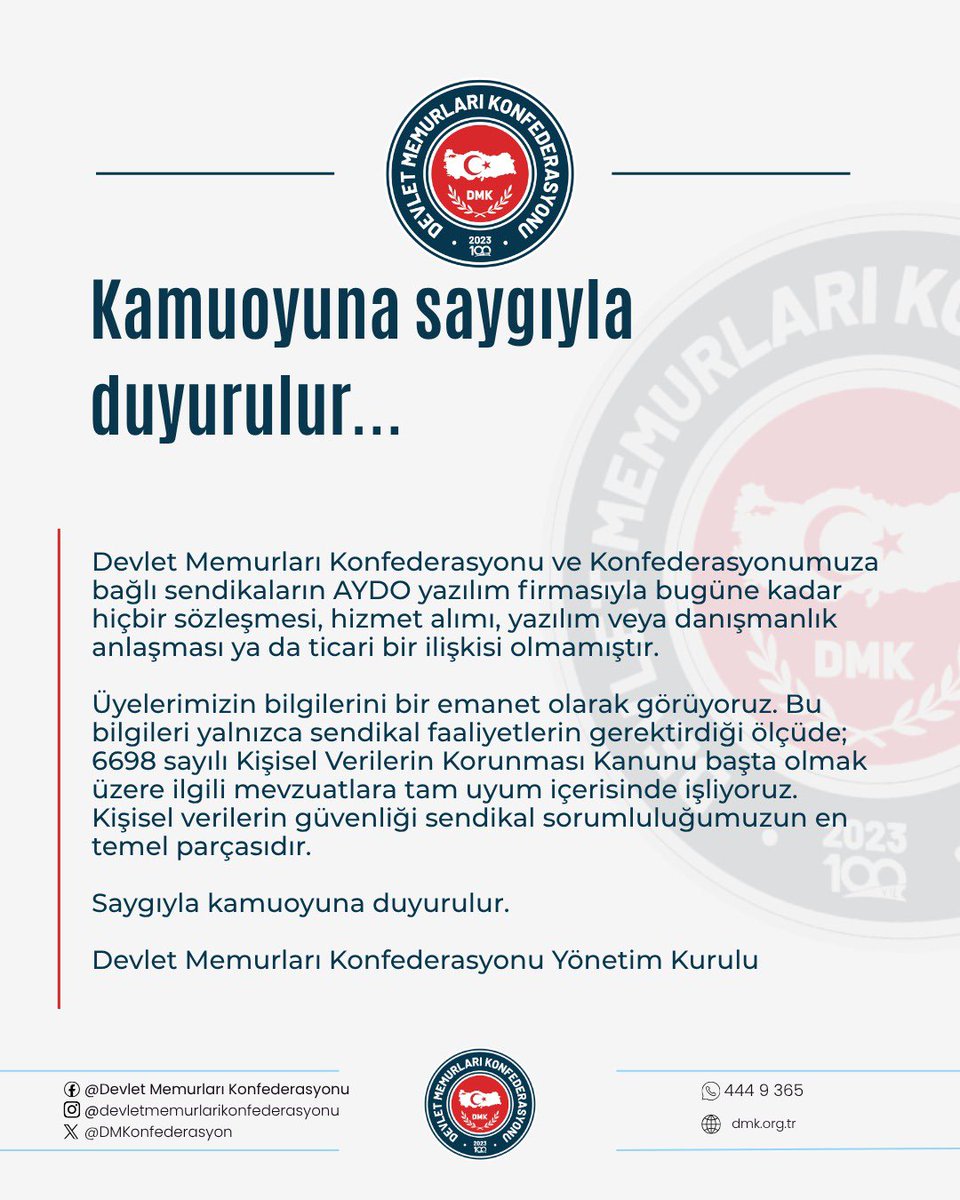 DMKonfederasyon's tweet photo. Devlet Memurları Konfederasyonu ve Konfederasyonumuza bağlı sendikaların AYDO yazılım firmasıyla bugüne kadar hiçbir sözleşmesi, hizmet alımı, yazılım veya danışmanlık anlaşması ya da ticari bir ilişkisi olmamıştır. 

Üyelerimizin bilgilerini bir emanet olarak görüyoruz. Bu bilgileri yalnızca sendikal faaliyetlerin gerektirdiği ölçüde; 6698 sayılı Kişisel Verilerin Korunması Kanunu başta olmak üzere ilgili mevzuatlara tam uyum içerisinde işliyoruz. 
Kişisel verilerin güvenliği sendikal sorumluluğumuzun en temel parçasıdır.

Saygıyla kamuoyuna duyurulur.