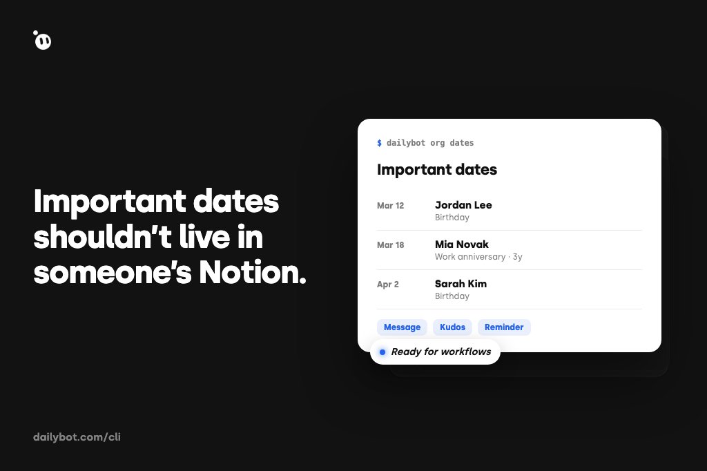 Dailybot's tweet photo. Birthdays and work anniversaries still live in someone's Notion page.

Dailybot CLI can read important dates from your org so scripts and workflows can act on them (send a message, give kudos, send a reminder) without maintaining a side spreadsheet.

Endpoint documentation: https://t.co/Eou7yAPo3d