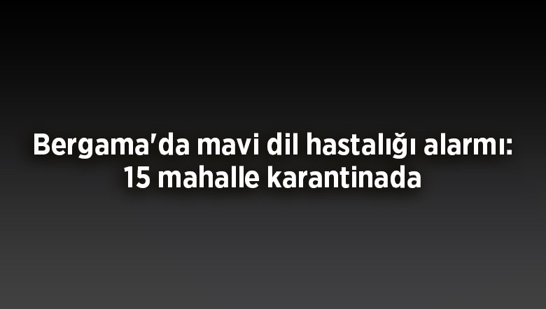 UrlaMedya's tweet photo. Bergama’da mavi dil hastalığı alarmı: 15 mahalle karantinada
https://t.co/ZioHS5adgc https://t.co/L3RAJmymgk