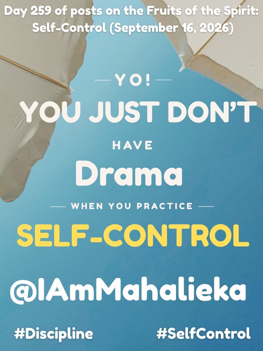 iammahalieka's tweet photo. Day 259 of posts on the Fruits of the Spirit: Self-Control (September 16, 2026)
Yo! You just don’t have drama when you practice Self-Control. Periodt!!!
#FruitsOfTheSpirit
#SelfControl
#Discipline
#Striving2BGood
#NoDrama https://t.co/otUHEo0VsO