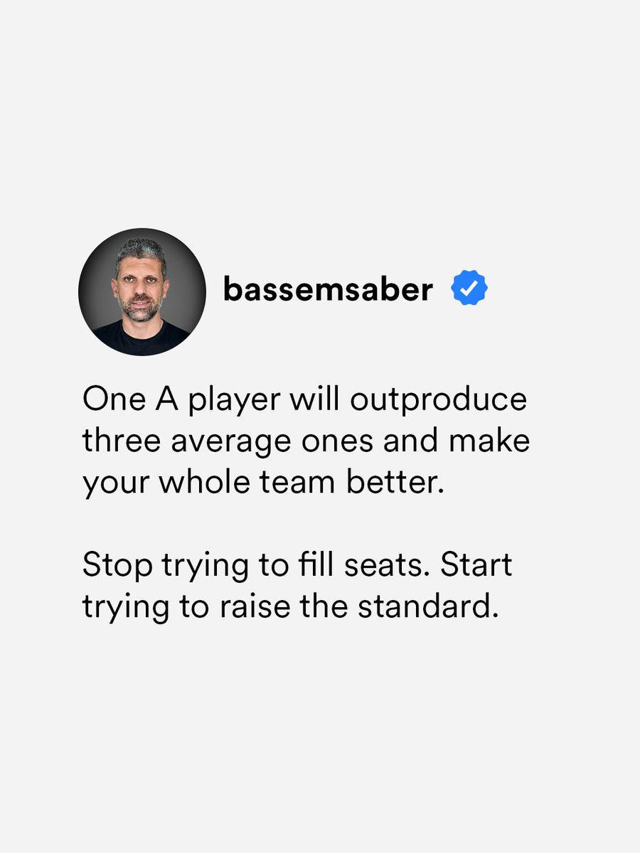 BassemSaber_'s tweet photo. Every average hire quietly tells your A players that average is fine here. https://t.co/o9hHYtpe0U
