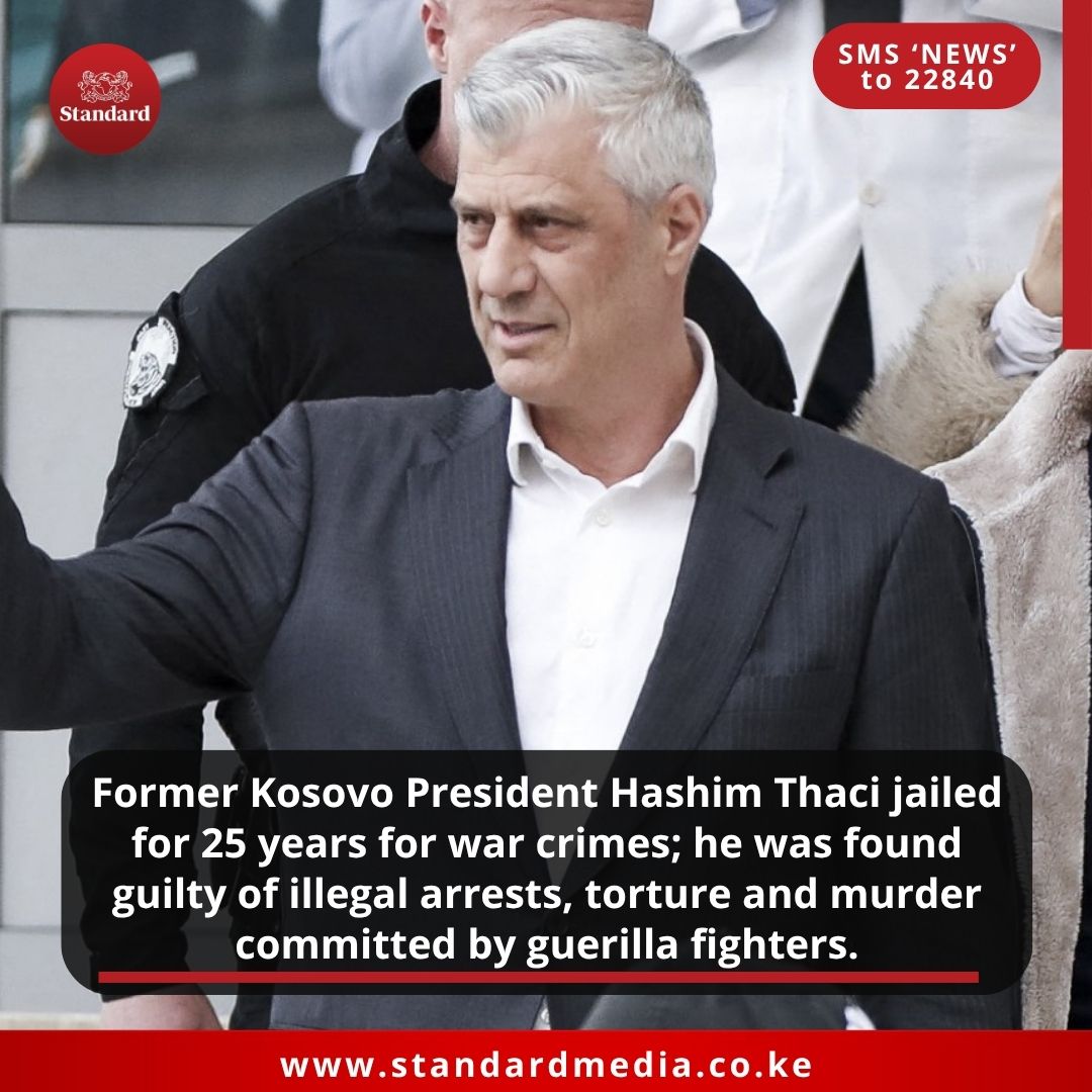 StandardKenya's tweet photo. Former Kosovo President Hashim Thaci jailed for 25 years for war crimes; he was found guilty of illegal arrests, torture and murder committed by guerilla fighters. https://t.co/GNAXro9HFx