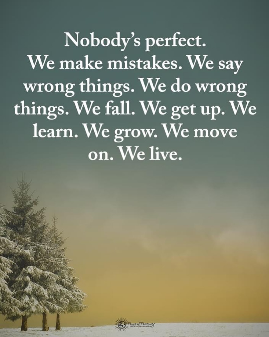 LIVEpositivity's tweet photo. Nobody's perfect. We make mistakes. We say wrong things. We do wrong things. We fall. We get up. We learn. We grow. We move on. We live. 🌱❤️ https://t.co/aQsvN1EiJe