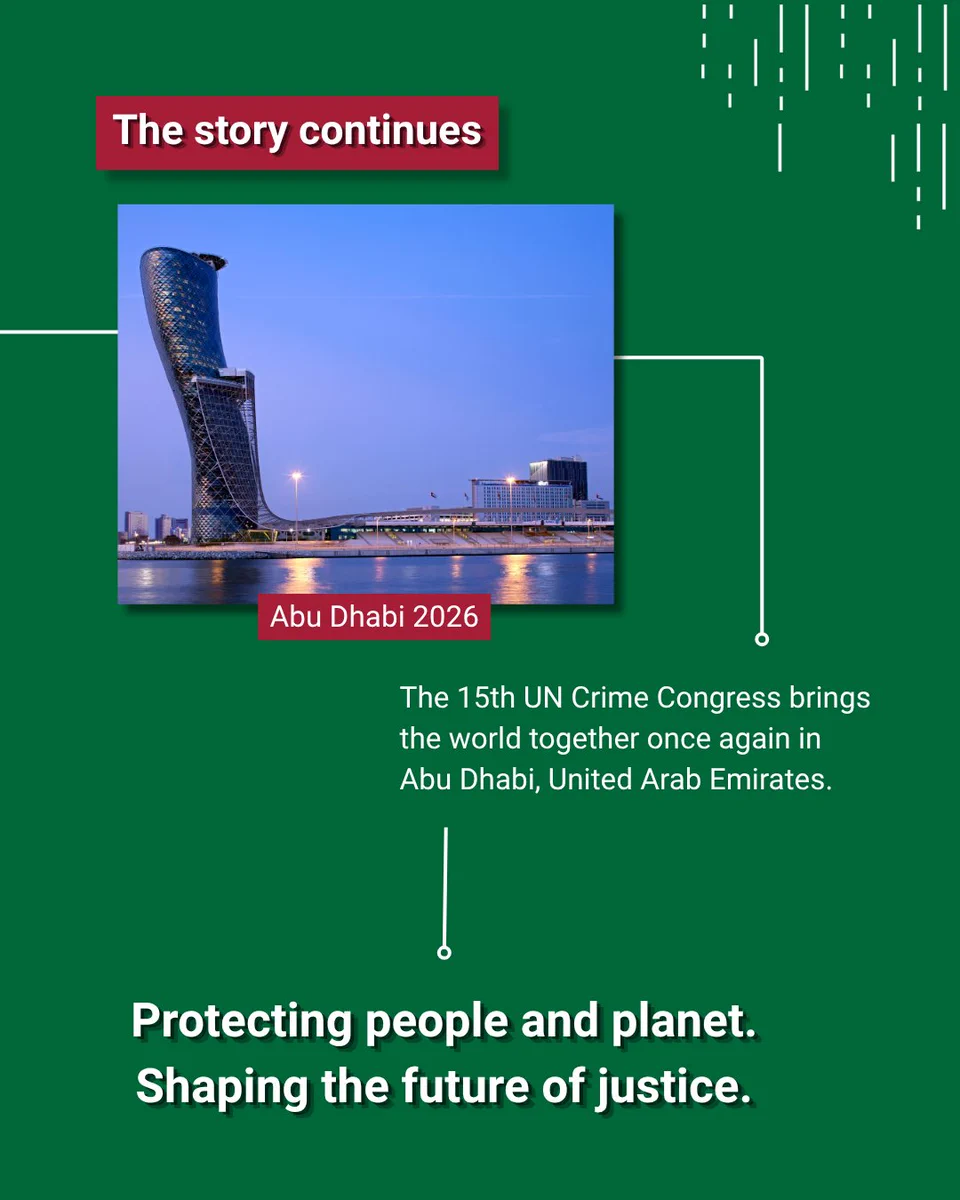 The last slide shows the location of this year's Crime Congress in Abu Dhabi, U A E, at dusk. Alongside is the following text: "The story continues. The 15th UN Crime Congress brings the world together once again in Abu Dhabi, United Arab Emirates. Protecting people and planet.
Shaping the future of justice."
