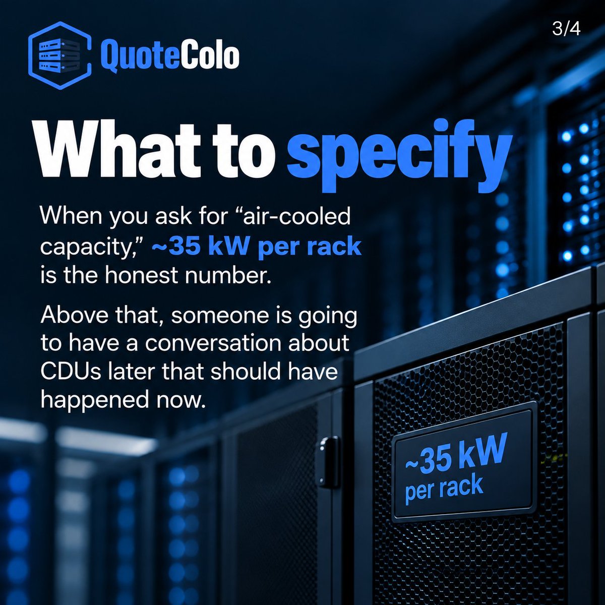 quotecolo's tweet photo. "Air-cooled" is doing a lot of work in most colocation conversations.

Take an HGX or DGX B300 - 8-GPU air-cooled servers at roughly 14–16 kW each. Your rack density depends entirely on how many you put in one rack:

1 per rack → ~16–18 kW. Almost any legacy facility takes this.
2 per rack → ~32–36 kW. The realistic ceiling for pure air with hot-aisle containment.
3–4 per rack → ~50–65 kW. Needs rear-door heat exchangers, which is liquid-assisted no matter what the data sheet calls it.
Add 1–2 kW per rack for ToR switching. Figure roughly 2 kW per GPU all-in.
So when you ask a provider for "air-cooled capacity," ~35 kW per rack is the honest number to specify. Above that, someone is going to have a conversation about CDUs later that should have happened now.

Two things worth asking the provider directly.

"Liquid-ready" usually means plumbing rough-ins and a line on a spec sheet. It rarely means commissioned CDUs on the floor. Those are different products at 40 kW - so ask whether the CDUs are in the floor or on the data sheet.

And is that 35 kW sustained, or peak? Ask which one the SLA covers.

Save it for your next provider call.

Since 2004, 500+ providers worldwide. When you know your number, send us the spec and the metro.