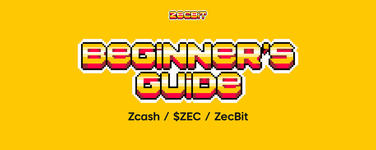 The Beginner’s Guide to Zcash, $ZEC & ZecBit