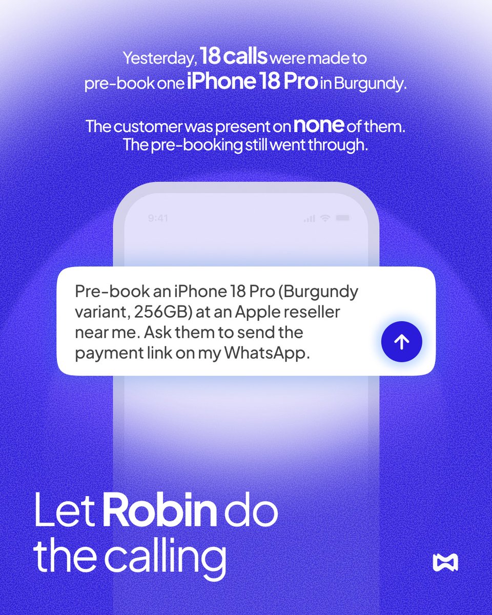 HiRobinApp's tweet photo. Pre-booking an #iPhone isn't hard. Calling 18 resellers to do it is.

Unless you don't. Because Robin can make those calls for you — and doesn't need you on the line. At all.

#LetRobinDoTheCalling #AIVoiceCalling #AIAgents #VoiceAI #BuiltInIndia #ArtificialIntelligence https://t.co/9Kd9lUKcFV
