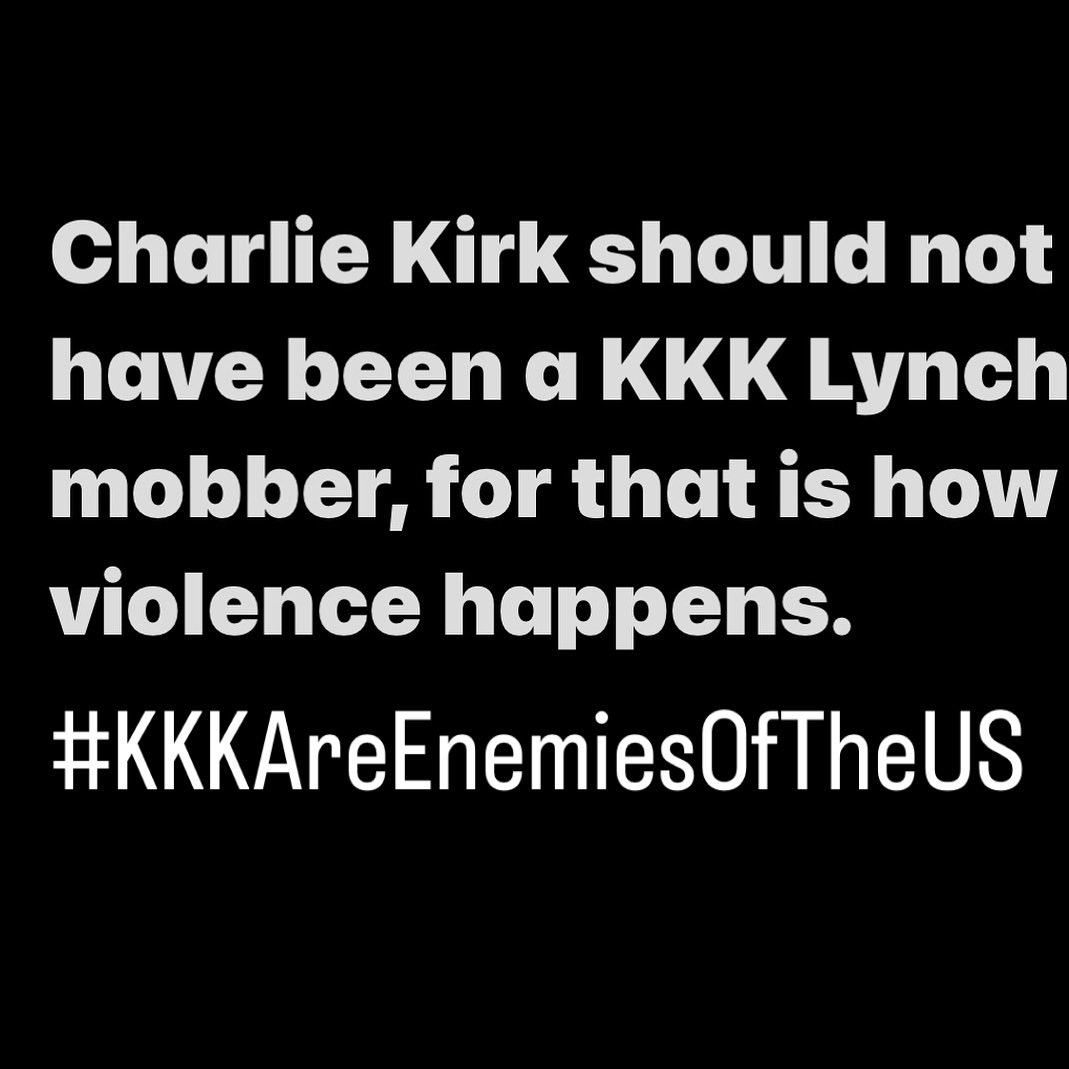 TruthSowShall's tweet photo. @TPAction Charlie Kirk was a Lynch mobbing murder booster. He was a racist, woman enslaving, genocide promoter. Fuck Charlie Kirk and fuck every Nazi in turning point USA to therapy or consequences.
#BanTheKlan https://t.co/JLMsVS5BoV