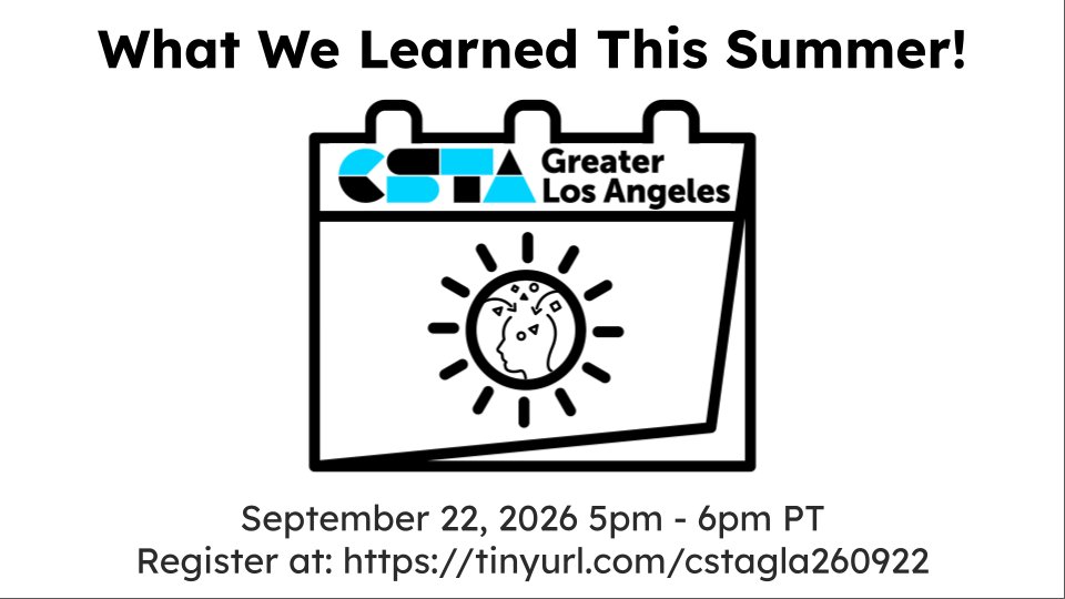 CSTAGLA's tweet photo. Join CSTA GLA for our first Chapter Meeting of the 2026-27 school year next Tuesday, 9/22, from 5pm-6pm PT on Zoom! Register at https://t.co/4NWcRLe3LP and come share what YOU learned this summer! https://t.co/zJzqOxBmJc