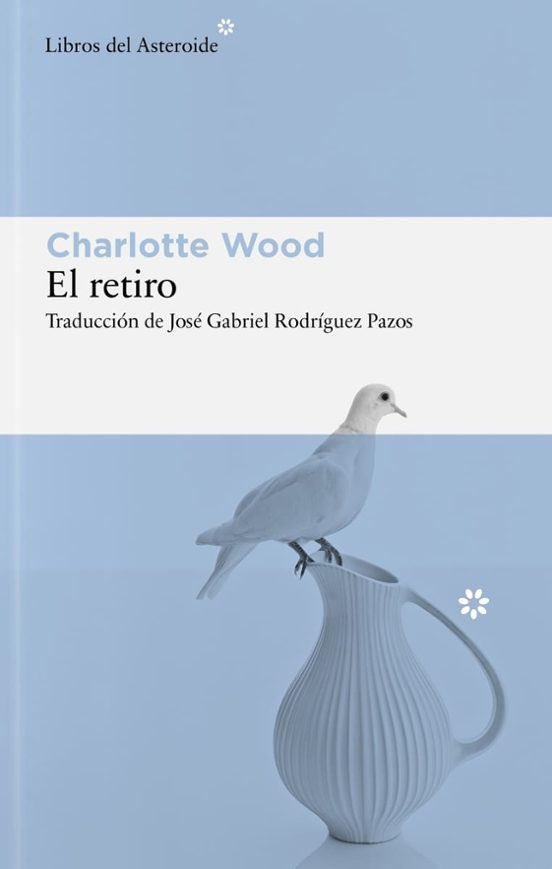 Pblshrswkly_es's tweet photo. RESEÑA. Hay momentos en los que cambiar de vida parece demasiado difícil y detenerla durante un tiempo se convierte en la única alternativa posible. «El retiro», Charlotte Wood. @LibrosAsteroide. https://t.co/MgAjawXOJl https://t.co/KMW00tfOfx