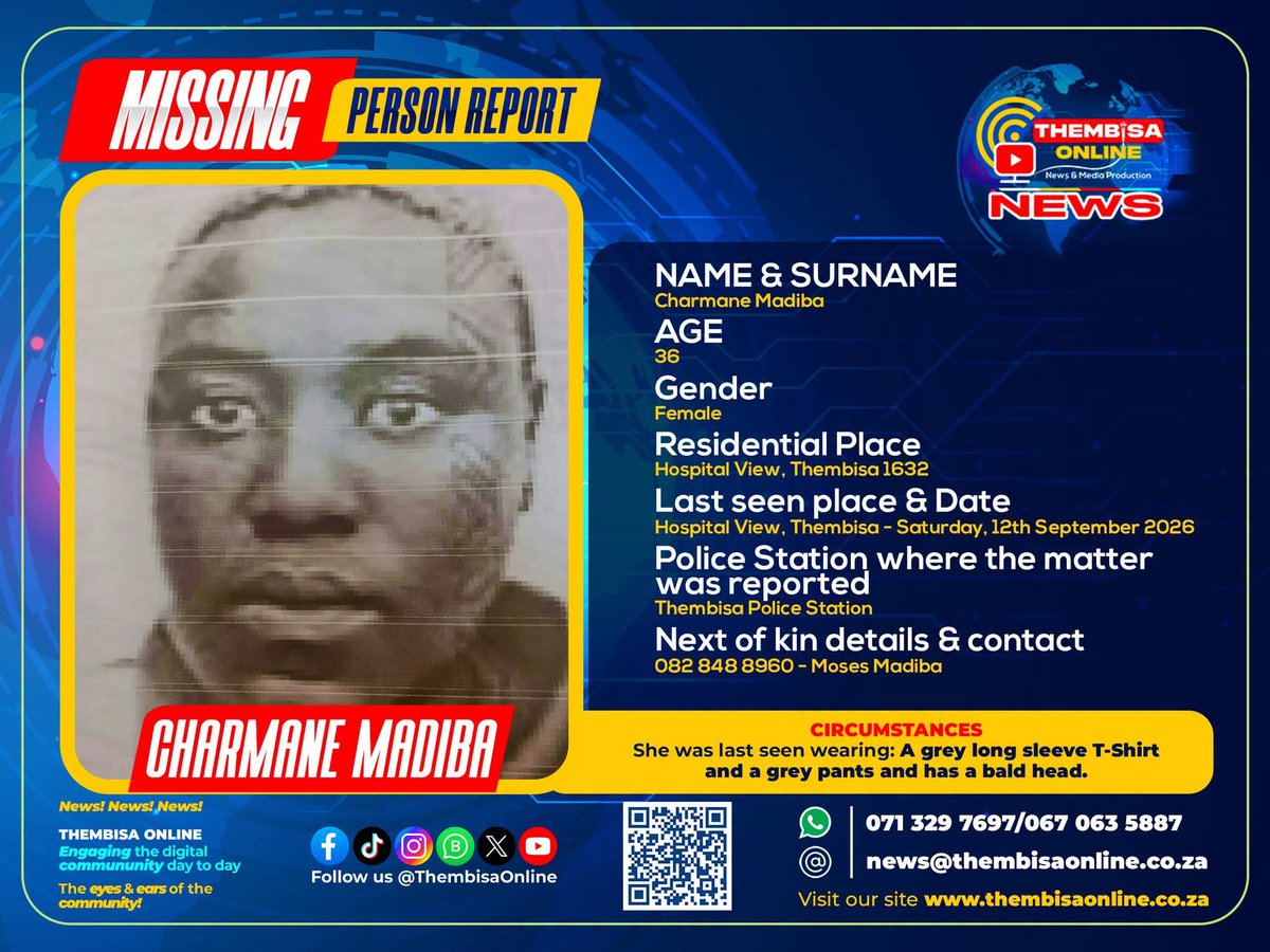 ReezaySA's tweet photo. #BREAKINGNEWS | THEMBISA 🚨

MISSING PERSON ALERT

Charmane Madiba, 36, has been reported missing in Thembisa.

A missing person case has been registered at Thembisa Police Station following her disappearance from Hospital View, Thembisa, Gauteng.

Madiba was last seen on Saturday, 12 September 2026, in Hospital View.

According to information supplied by her family, she was last seen wearing a grey long-sleeve T-shirt and grey pants. She is also described as having a bald head.

Anyone who may have information that could help locate Charmane Madiba is urged to contact:

📞 Thembisa Police Station: 08600 10111
📱 Emergency: 112 from a mobile phone
📞 Family – Moses Madiba: 082 848 8960

Please share this post to help reach people in Thembisa, Hospital View and surrounding areas.

📸 Photo supplied by the family

#CharmaneMadiba #MissingPerson #Thembisa #HospitalView #MissingPersonAlert #Gauteng #SouthAfrica #ThembisaNews