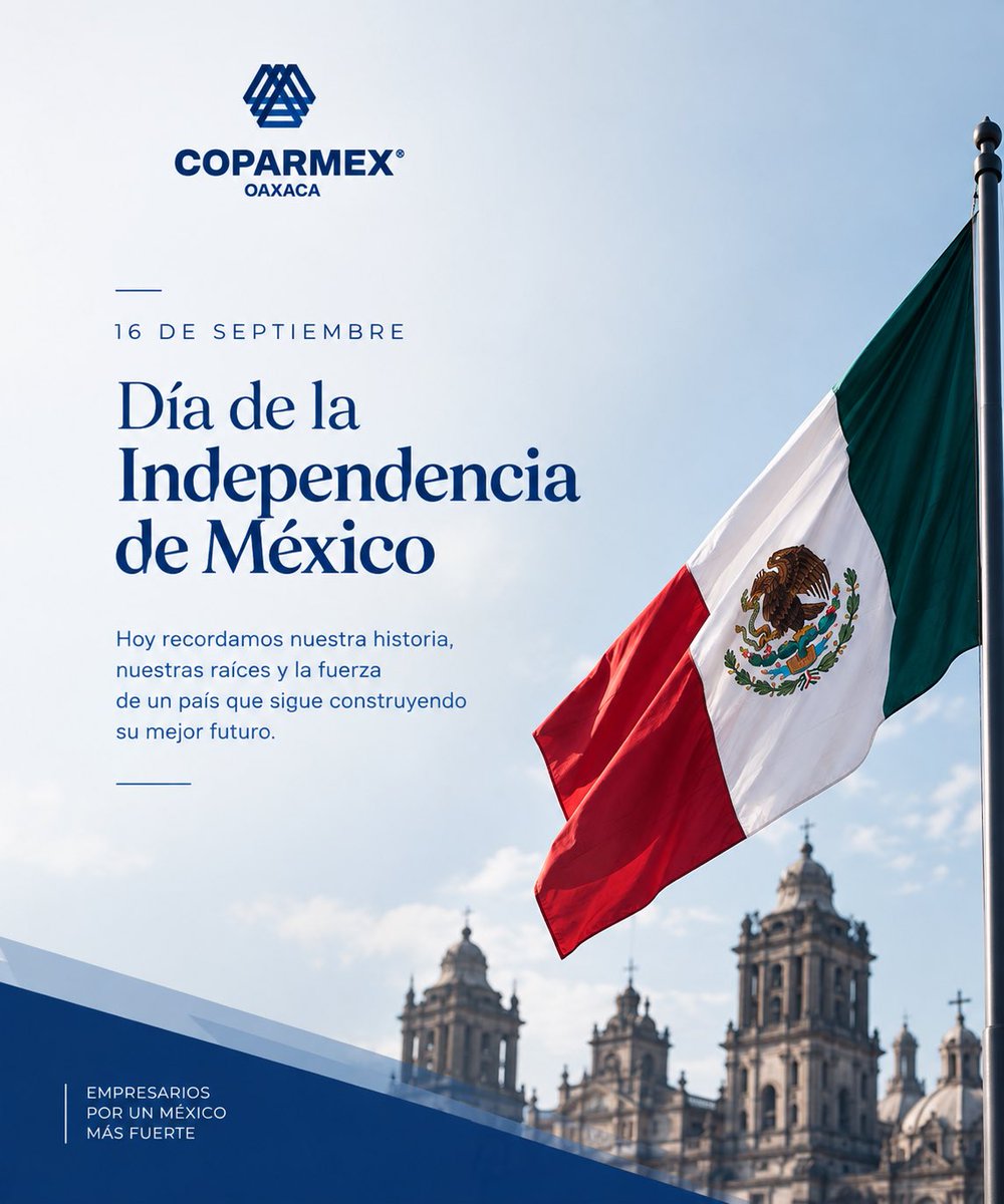 Coparmexoaxaca's tweet photo. Este 16 de septiembre conmemoramos la Independencia de México, reconociendo nuestra historia y el compromiso de seguir construyendo un país con más oportunidades y desarrollo.

¡Viva México! https://t.co/xJxv7WJkaw