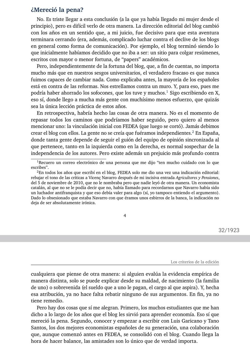 Doug_Dennett_31's tweet photo. Si el esfuerzo invertido en las contribuciones a NeG mereció o no la pena es, al final, una cuestión subjetiva.

Lo que sí sé es que las personas más brillantes que he conocido, TODAS ellas, fueron profundamente influidas por el espíritu reformista de los posts de aquellos años y por su inconformismo frente al estancamiento económico español.

Hoy, todas ellas siguen haciendo contribuciones activas hacia la sociedad española, ya sea desde la academia, el sector público o el privado.

Algunos cambios se parecen al movimiento de las placas tectónicas: lentos, casi imperceptibles, pero determinantes en el largo plazo.

No sé si tanto esfuerzo mereció la pena. Como usuario que se benefició enormemente de aquel trabajo tan generoso, solo puedo dar las gracias.
