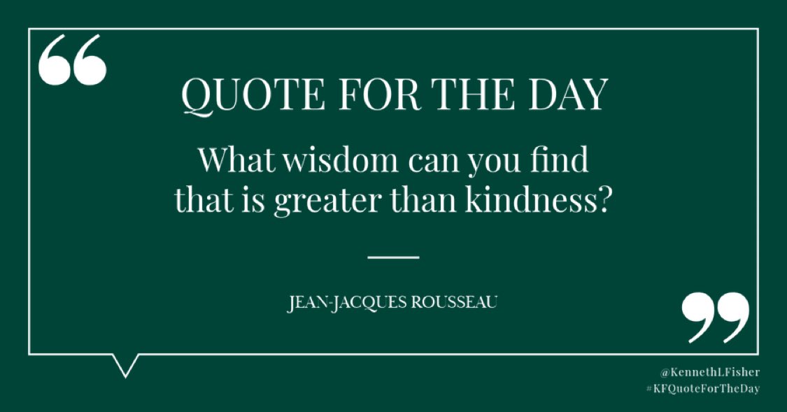 Kenneth1LFisher's tweet photo. Quote for the Day: “What wisdom can you find that is greater than kindness?” -Jean-Jacques Rousseau
#KFQuoteForTheDay https://t.co/tGBYqghmSn