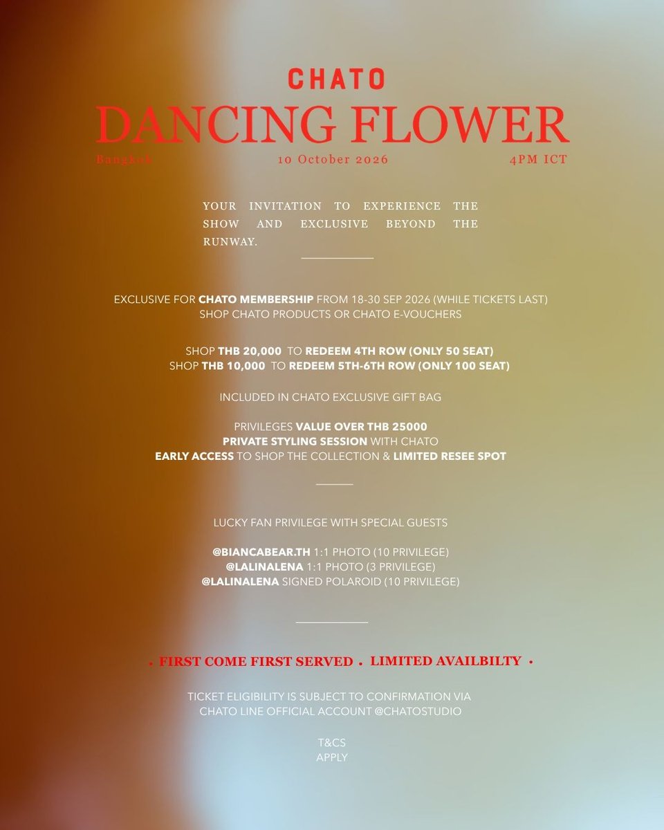 chato_studio's tweet photo. CHATO DANCING FLOWER AT #BIFW2026

Your invitation to experience the show and exclusive moments beyond the runway.

EXCLUSIVE FOR CHATO MEMBERSHIP
FROM 18–30 SEP 2026 (While Tickets Last)

Shop CHATO Products or CHATO E-VOUCHERS via LINE SHOPPING and collect points to unlock exclusive runway privileges.

SHOP THB 10,000 GET 5 POINTS
Redeem 5TH–6TH ROW (ONLY 100 SEATS)

SHOP THB 20,000 GET 10 POINTS
Redeem 4TH ROW (ONLY 50 SEATS)

INCLUDED IN THE CHATO EXCLUSIVE GIFT BAG (Presented with your fashion show ticket.)

— Lucky Fan Privilege with Special Guests
— @biancabearth  1:1 Photo (10 privileges)
— @lena__lorena  1:1 Photo (3 privileges)
— @lena__lorena  Signed Polaroid (10 privileges)
— CHATO VOUCHERS
— A Chance to Get a Private Styling Session with CHATO (@wachacharmaria )
— Early Access to shop the collection (Limited Resee)

Total valued at over THB 25,000

FIRST COME, FIRST SERVED.
LIMITED AVAILABILITY.

Ticket eligibility and point redemption are subject to confirmation via
CHATO LINE Official Account @CHATOSTUDIO

T&Cs APPLY

#CHATODancingFlower #BangkokInternationalFashionWeek
#ChatoBIFW2026xLalinalena
#ChatoBIFW2026xBiancabear