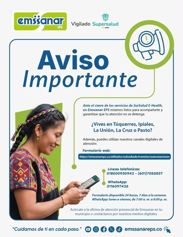 EmssanarEPS's tweet photo. 📢 ¡Atención, Túquerres, Ipiales, La Unión, La Cruz y Pasto!
Ante el cierre de los servicios de Susalud E-Health, en Emssanar EPS seguimos contigo. 💙💚
#EmssanarEPS #AvisoImportante #CuidamosDeTiEnCadaPaso #Salud #Túquerres #Ipiales #LaUnión #LaCruz #Pasto https://t.co/OwaRsCAA7u