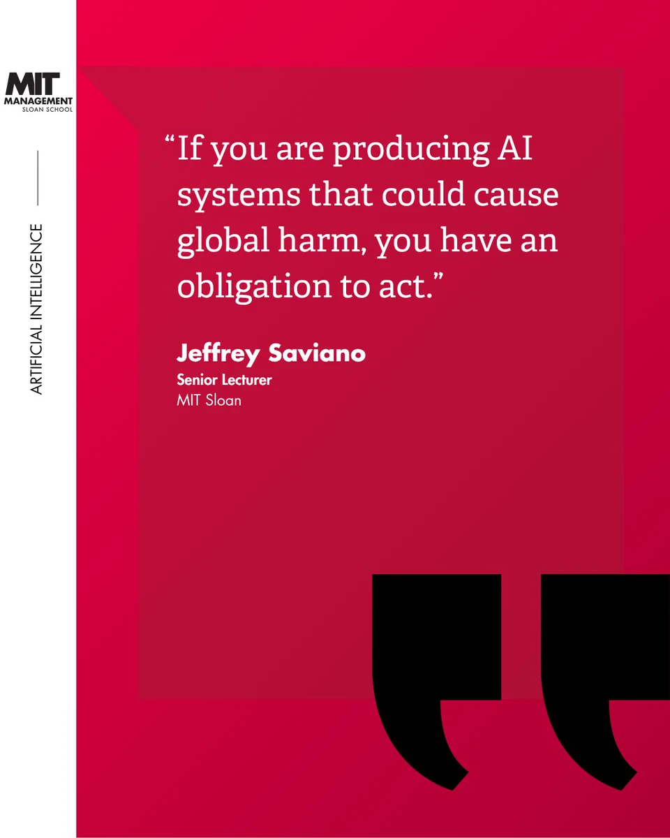 Quote from MIT Sloan senior lecturer Jeffrey Saviano: "If you are producing AI systems that could cause global harm, you have an obligation to act."