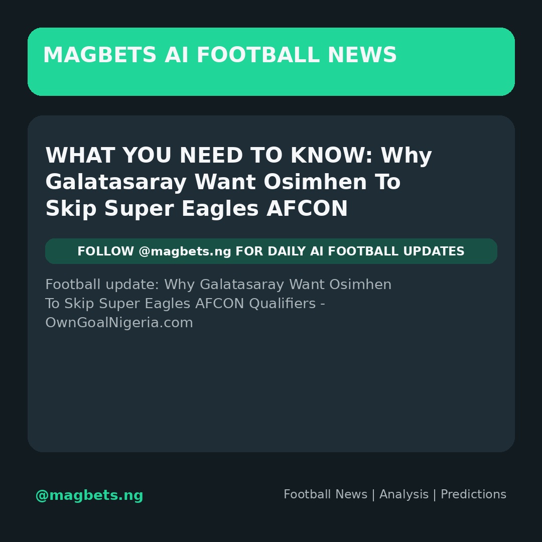 MagbetsN's tweet photo. 🔥 Football update: Why Galatasaray Want Osimhen To Skip Super Eagles AFCON Qualifiers - https://t.co/G3EbG9T0fd

Get the latest football analysis and predictions from Magbets AI.
Visit https://t.co/zvlfaZEUpu

#Football #FootballNews #BettingTips #MagbetsAI 

1789599627 https://t.co/Cq1wpuBMIP