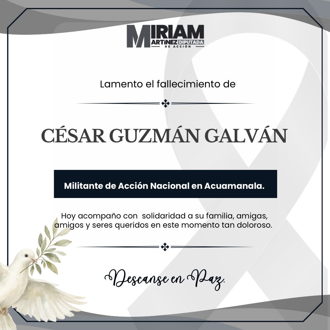 Dip_MiriamMar's tweet photo. Lamento profundamente el fallecimiento de César Guzmán Galván, militante de Acción Nacional en Acuamanala.

Abrazo con cariño y solidaridad a su familia, amigas, amigos y seres queridos en este momento tan difícil.

Que encuentre descanso y que su memoria permanezca en quienes tuvieron la fortuna de conocerlo.

Descanse en paz. 🕊️
