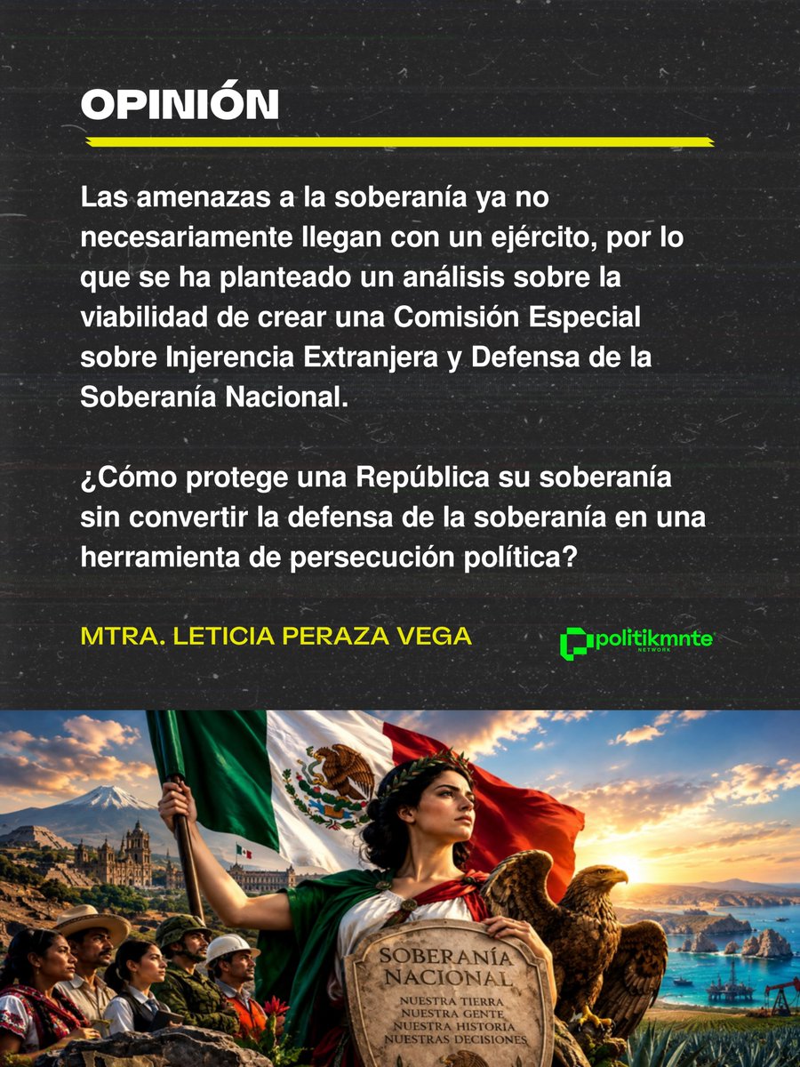 Politikmnte's tweet photo. #Opinión 🖊️ | La soberanía no significa aislamiento. Una nación soberana puede comerciar, cooperar, recibir inversión y mantener alianzas. 

La soberanía significa que las decisiones fundamentales de la República son tomadas por instituciones mexicanas conforme al orden constitucional mexicano y no por poderes extranjeros.

✍️ Por Mtra. Leticia Peraza Vega

#Politikmnte 🗨️