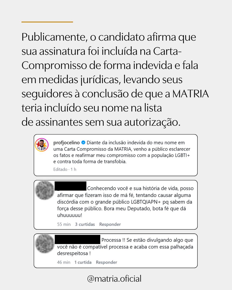 MATRIAoficial's tweet photo. Esclarecimento, sobre a nota publicada pelo candidato Professor Jocelino

Professor Jocelino é candidato a Deputado Estadual pelo Espírito Santo.
Ontem ele postou em seu perfil a Nota na imagem abaixo.
A postagem do candidato, no entanto, não corresponde à realidade dos fatos.

Publicamente, o candidato afirma que sua assinatura foi incluída na Carta-Compromisso de forma indevida e fala em medidas jurídicas, levando seus seguidores à conclusão de que a MATRIA teria incluído seu nome na lista de assinantes sem sua autorização.

Por email, no entanto, sua assessoria reconhece que a Carta-Compromisso foi assinada, ainda que, segundo o texto, o formulário tenha sido “respondido equivocadamente” .

A Carta foi assinada pela candidatura dia 02/09/2026. Ontem, mais de 10 dias após enviarmos um e-mail com a confirmação da assinatura e pouco antes da publicação da Nota, o candidato começou a receber ataques por conta de sua assinatura.

Como outros candidatos do seu partido já fizeram, aparentemente o Professor Jocelino decidiu recuar em seu apoio aos direitos de mulheres e meninas com base no sexo.

A MATRIA acolhe e respeita a solicitação de retirada de assinatura, mas é necessário deixar transparente o que aconteceu: a MATRIA não falsificou, inventou ou incluiu unilateralmente a assinatura do candidato.

Ele assinou. Depois, pediu a retirada.
É isso que os documentos registram.
A MATRIA continuará tratando o episódio com transparência.

Os posts coletivos que já foram publicados e contêm o nome do Professor Jocelino não serão apagados, pois incluem outros candidatos e informações que permanecem válidas.

Nestas publicações, informaremos que ele posteriormente retirou sua assinatura.

Respeitamos a escolha de retirar a assinatura. Também esperamos que os fatos sejam respeitados.

Pressão faz parte da política.
Se basta pressão para um candidato recuar de um compromisso que assumiu, que compromissos ele sustentará quando for eleito e a pressão aumentar?