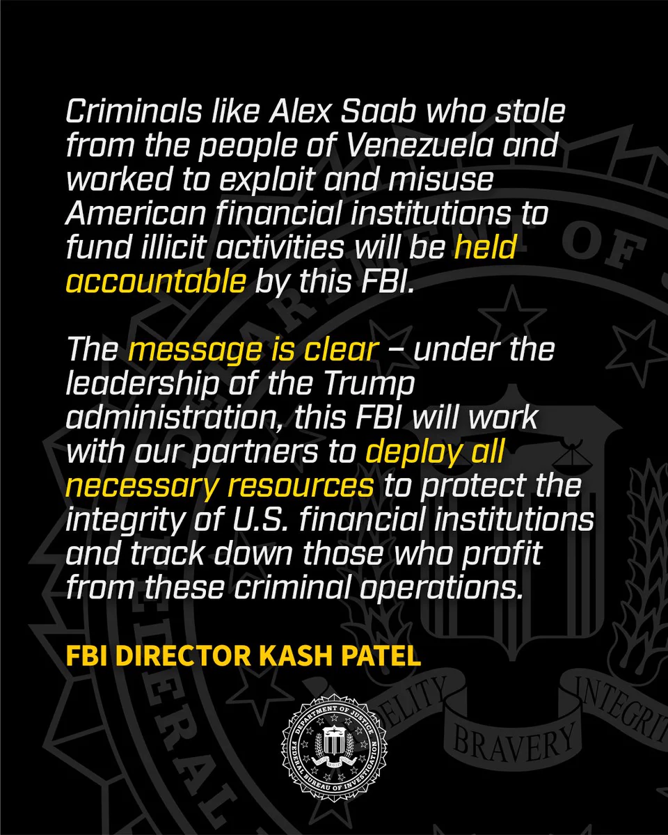 FBI Director Kash Patel vows to hold criminals like Alex Saab accountable for exploiting U.S. financial systems to fund illicit activities.