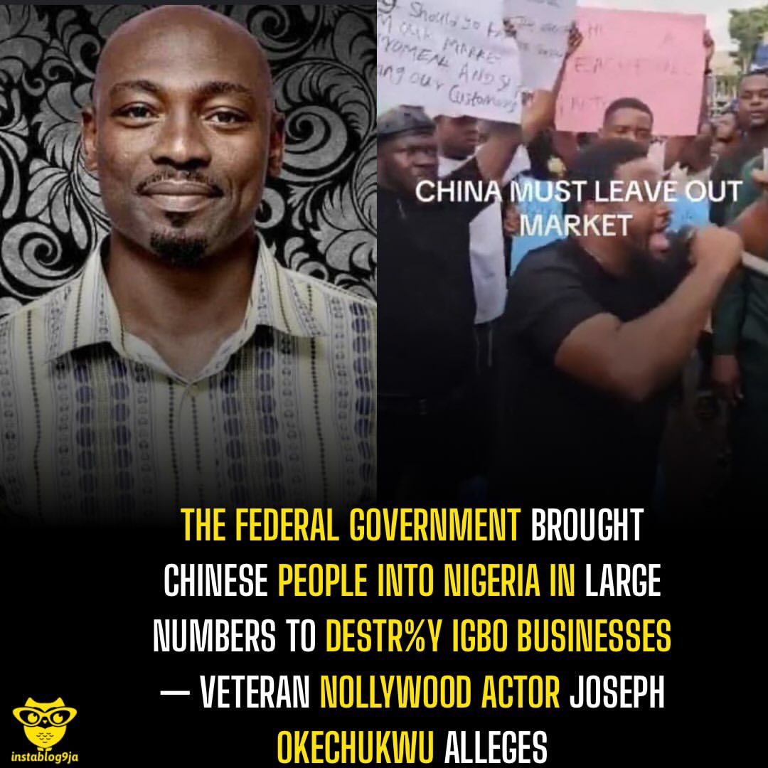 instablog9ja's tweet photo. The Federal Government Brought Chinese People into Nigeria in Large Numbers to Destr%y Igbo Businesses — Veteran Nollywood Actor Joseph Okechukwu Alleges 

Veteran Nollywood actor Joseph Okechukwu has reacted to the recent protest by some Igbo traders at the Lagos Trade Fair Complex over the involvement of Chinese nationals in retail trading. 

Okechukwu alleged that the Federal Government brought Chinese people into Nigeria in large numbers to destr%y Igbo businesses, insisting that economic development in Ala Igbo must begin now. 

“Yorubas are even giving their lands free to the Chinese just to destroy Igbo businesses. They don’t know us Igbos,” he said. 

He further expressed confidence in the economic future of the South-East, saying, “Manufacturing companies will soon start springing up everywhere in the South East.”