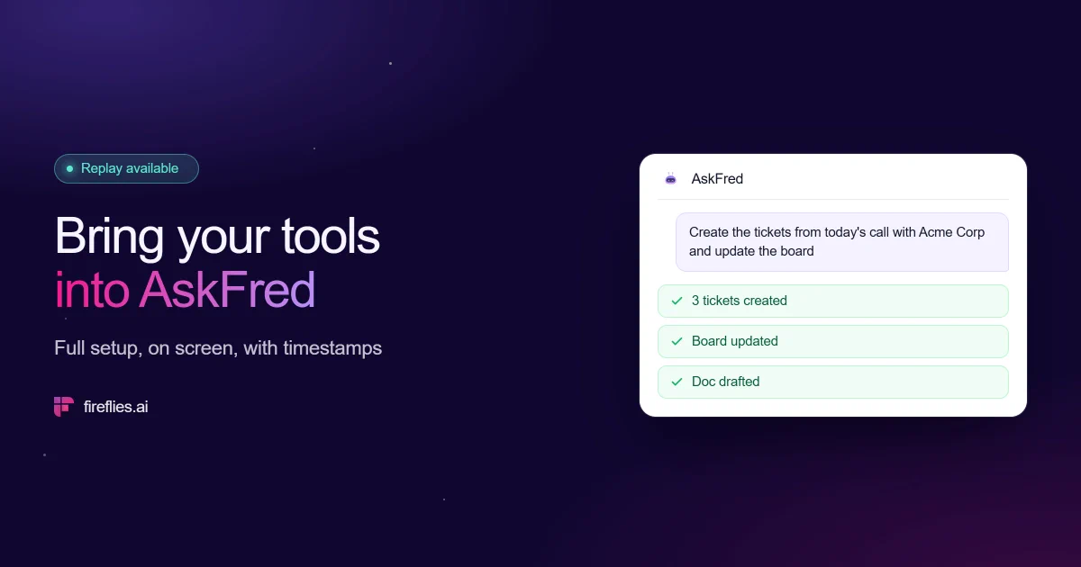 Recap graphic on a deep night sky. A teal pill reads Replay available. Headline reads Bring your tools into AskFred, with the line Full setup, on screen, with timestamps. A white chat card shows success badges reading 3 tickets created, Board updated, Doc drafted.