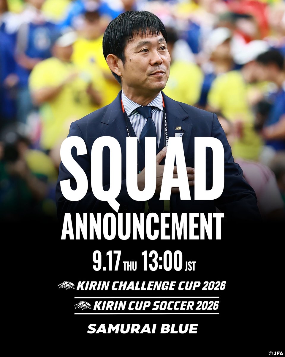jfa_samuraiblue's tweet photo. 🔹𝗦𝗔𝗠𝗨𝗥𝗔𝗜 𝗕𝗟𝗨𝗘🔹
 
⚽️本日メンバー発表⚽️
🗓9.17(木) 13:00
 
🎥ライブ配信予定🎥
📺テレビ朝日スポーツ公式YouTubeチャンネル(生配信)
🔗https://t.co/6BphVtCbT2

📺FNNプライムオンラインYouTubeチャンネル(生配信)
🔗https://t.co/mjU4EEcP3L
 
🏆キリンチャレンジカップ2026🏆
🗓9.24(木) ⌚️19:05(予定)
🆚ウルグアイ代表🇺🇾
🏟キューアンドエースタジアムみやぎ(宮城)
📺フジテレビ系列全国生中継
📱TVerライブ配信
 
🗓9.28(月) ⌚️19:25(予定)
🆚ベネズエラ代表🇻🇪
🏟エディオンピースウイング広島(広島)
📺日本テレビ系全国ネット生中継
📱TVerライブ配信
 
🏆キリンカ��プサッカー2026
🗓10.1(木) ⌚️19:10(予定)
🆚エクアドル代表🇪🇨
🏟横浜国際総合競技場(神奈川)
📺TBS系列全国ネット生中継
📱TVerライブ配信
 
🗓10.5(月) ⌚️19:30(予定)
🆚パナマ代表🇵🇦 or ニュージーランド代表🇳🇿
🏟国立競技場(東京)
📺テレビ朝日系列全国ネット生中継
📱TVerライブ配信
📱ABEMAライブ配信
 
#夢への勇気を
#SAMURAIBLUE #サッカー日本代表