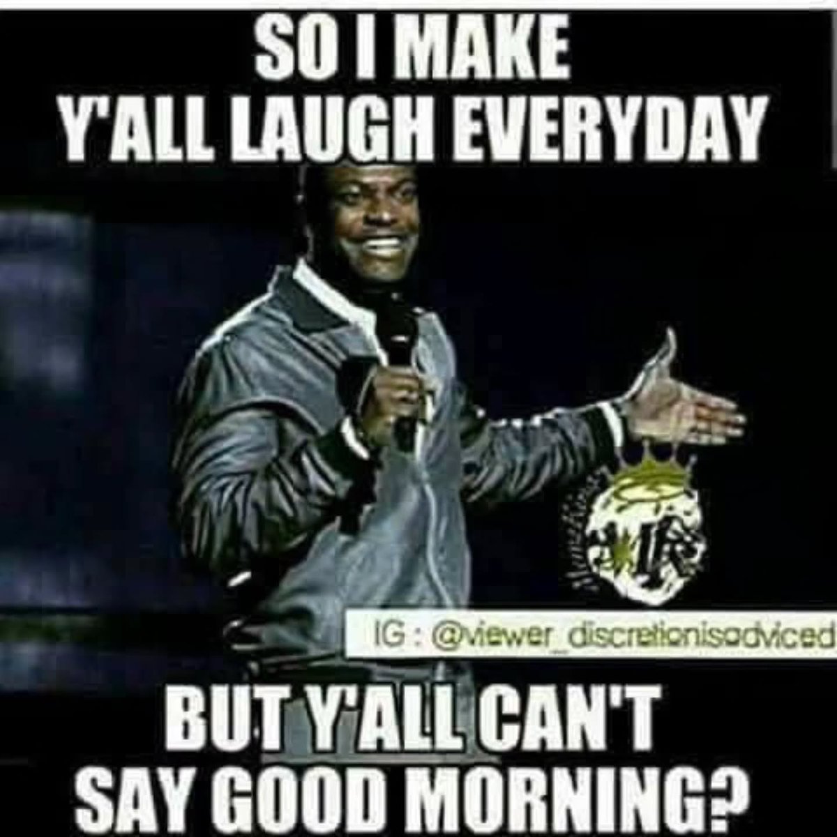 LubaSadatxvb's tweet photo. Photo by Abraham forever Whirl on August 20, 2026. May be a meme of text that says "SO I MAKE Y'ALL LAUGH EVERYDAY IG: @viewer G:@iewer_discretanisodiced discretionisadviced BUT Y'ALL CAN'T SAY GOOD MORNING? ". https://t.co/wScPBxt8uF