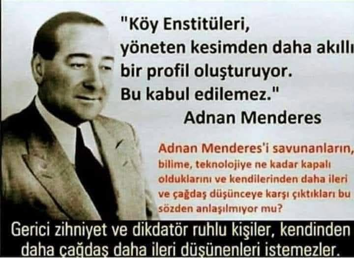 TOPRAK_2_'s tweet photo. ADNAN MENDERES
64 YIL ÖNCE BU GÜN YASSI ADADA İDAM EDİLDİ.🔥🔥
__Köy enstitülerini kapatan,
__Türkiye'yi NATO"ya sokan,
__ABD için Kore'ye asker gönderen,
__Vatan cephesini kurup halkı bölen,
__üniversite gençliğine şiddet uygulayan,
__dinsel gericiliğin önünü açan;
__"Ben orduyu astsubaylarla da idare ederim, __Odunu koysam vekil seçilir,
__Karını boşa ben alacağım" diyen,
__mecliste toprak reformunu engelleyen,
__Aydın'ın en büyük toprak ağalarından,
Adnan Menderes 64 yıl önce bu gün Yassıada'da idam edildi...Odunu haklı olsun.🔥
MENDERES DEMOKRASİ ŞEHİDİ diyenlerin dikkatine !
Adnan Menderes neyle suçlandı
1- Örtülü ödenek paralarını zimmetine geçirmek,
2- 6-7 Eylül Olayları'na önceden haberi olduğu halde olarak müdahale etmemek,
3- Kanuna aykırı olarak üniversite basmak ve halka ateş açtırtmak,
4- Bazı muhalefet milletvekillerinin ve muhalefet liderinin seyahat özgürlüğünü kısıtlamak,
5- Devlet radyosunu siyasi çıkarları için kullanmak,
6- Halkı Demokrat izmir gazetesinin matbaasını tahrip etmeye teşvik etmek,
7- Kırşehir'in haksız olarak ilçe yapılması,
8- Yargı bağımsızlığının ihlali,
9- Tahkikat Komisyonu'nun kurulup olağanüstü yetkilerle donatılması,
10- CHP'nin mallarına "haksız" yere el konulması
Menderes'in mahkemelerde gündeme gelmeyen suçları
1- 1951 yılında Menderes hükümeti Kore Savaşı'nda Amerika için asker gönderdi.
Amerikan çıkarları için bine yakın vatan evladı Kore'de yaşamını yitirdi, binlercesi yaralandı.
2- 1952'de NATO'nun isteği üzerine komünizme karşı gayri-nizamı harp yapacak Seferberlik Tetkik Kurulu, daha sonraki adıyla Özel Harp Dairesi kurdu.
3- 1954 yılında Yabancılara petrol arama ve çıkarma izni verildi.
4- Tek parti döneminde kurulan bazı Traktör ve Basma fabrikaları Menderes döneminde özelleştirildi veya ekonomik olmadıkları için kapatıldı.
Nuri Demirağ tarafından kurulduktan sonra İsmet İnönü tarafından devletleştirme kapsamına alınan uçak ve uçak motoru fabrikaları, Eskişehir tank fabrikası ve Kırıkkale silah fabrikası,
Menderes döneminde NATO standartlarına uymadıkları gerekçisiyle kapatıldılar.
5- Cezayir kurtuluş savaşı sırasında Fransa'yı destekledi.
6- 1954-1958 yılları arasında 238 gazeteci iktidara karşı yazılar yazmak suçundan mahkûm oldu.
7- "Tahkikat Komisyonu" nu kurdu.
15 DP milletvekilinden oluşan komisyon hem suçlama hem de yargılama hakkına sahipti.
Komisyon 5 kişiden fazla yan yana yürümeyi bile yasakladı.
8- İsmet İnönü'ye 12 oturum meclisten men cezası verildi.
9- Turan Emeksiz hükümete karşı istanbul Üniversitesi'nde düzenlenen bir protesto mitinginde polisin açtığı ateş sonucu öldü.
Hüseyin Onur ise sol bacağı kesilerek kurtarıldı.
10- Hukuk'un üstünlüğünü savunan Yargıtay Başkanı Bedri Köker, Yargıtay Başsavcısı Rifat Alabay, Yargıtay 2. Başkanlarından Haydar Yücekök, Yargıtay Üyeleri Melehat Ruacan, Kamil Çoşkunoğlu, Faik Uras ve İlhan Dizdaroğlu, görülen lüzum üzerine re'sen bir günde emekliye sevkedildiler.
Aslında Menderes hükümeti, ordu darbe yapacak gerekçesiyle daha 6 Haziran 1950'de,
Genelkurmay Başkanı Nafiz Gürman olmak üzere bütün üst komuta kademesi dahil olmak üzere 15 general ve 150 albayı re'sen emekliye sevk etti.
RESİMDE Kİ ŞAHSIN YAPTIKLARI VE ÜLKEYE VERDİĞİ ZARARI HALEN TELAFİ EDEMİYORUZ.
YETMEZ GİBİ BİRİ DE ÇIKMIŞ ULU ÖNDERİ İSİM VERMEDEN TEK PARTİ REJİMİ MEDRESE KAPATTI DİYE ELEŞTİRİYOR.
ESAS ELEŞTİRİLMESİ GEREKEN;
EĞİTİM DE DEVRİMİN SİMGESİ, AYDINLANMA PROJESİ, SAYISIZ AKADEMİSYEN, EĞİTİMCİ, SANATÇI, BİLİM İNSANI YETİŞTİRMİŞ, TÜRKİYE 'NİN EN ÖNEMLİ KÜLTÜR VE EĞİTİM HAMLESİ ' KÖY ENSTİTÜLERİ'Nİ" KAPATARAK ÜLKENİN ÇAĞDAŞ VE AYDINLANMASININ ÖNÜNÜ KAPATAN ADNAN MENDERES'TİR.
UÇAK FABRİKALARINI KAPATAN, ABD'NİN MARŞAL PLANINI DEVREYE SOKAN ADNAN MENDERES'TİR.
EMPERYALİSTLERİN KUKLASI, İŞBİRLİKÇİ ADNAN MENDERES'TİR.
ATATÜRK CUMHURİYETİNE VERDİĞİ ZARARLAR SAYMAKLA TÜKENMEZKEN AKŞENER GİBİ BİR SİYASİNİN OY KAYGISIYLA SÖZÜMONA DEMOKRASİ ŞEHİDİ DİYE ANDIĞI ADNAN MENDERES TÜRK DEMOKRASİSİNİN KARA LEKESİ, TÜRKİYE'NİN AYDIN, ÇAĞDAŞLAŞMASININ HER ALANDA ÖNÜNÜ TIKAYAN ADAMIDIR. TÜRKİYEYE VERDİĞİ ZARAR HİÇ BİR ŞEKİLDE TELAFİ EDİLEMEDİ. AHLAK DEJENERESİ ONUNLA BAŞLADI, ONUN PEŞİNDEN GİDENLERLE DEVAM EDİYOR.
EVLİ KADINLA ZİNA YAPACAK, KADININ KOCASINA KARINI BOŞA BEN ALICAM DİYECEK KADAR UÇKUR DÜŞKÜNÜ BİR SEFİL ADNAN MENDERES.
1924 yılında ATATÜRK eğitim filozofu Amerikalı John Dewey'i Türkiye'ye davet eder, TÜRKİYE'de EĞİTİM NASIL OLMALIDIR niteliğinde bir rapor hazırlamasını ister...
Köy Enstitüleri fikrinin temelleri atılır. Askerde çavuş olan erlerin köy öğretmeni olarak gönderilmesi projesi başlatılır.
İ. İnönü 17 Nisan 1940'da bu projeyi MEBakanı Hasan Ali Yücel ve köy enstitülerinin mimarı İsmail Hakkı Tonguç... İKİ DEVRİMCİ ile başlatır.
1946'da ÇOK PARTİLİ SİSTEME geçen CHP, içinden çıkan DP, kurulu düzenlerinin, sistemin değişmesini istemeyen bürokrat... toprak reformuna karşı çıkan TOPRAK ağaları, İŞBİRLİKÇİ unsurlar, şeyhler, siyasetçiler....VE 1947 Marshall yardımı ile başlayan " TÜRKİYE'ye DEMOKRASİ getirecek " olan ABD'nin yörüngesine giren Türkiye... F. Çakmak, K. Karabekir gibi paşaların bile KADIN-ERKEK, KÖY,-KENT EŞİTSİZLİĞİNİ YOK EDECEK , halkı uyandıracak bu proje aleyhine çalışırlar.
Köy Enstitülerini merak eden Reşat Şemsettin Sirer İ. Hakkı Tonguç'u ziyaret ettikten sonra " SİZ BU ÇOCUKLARI NASIL BÖYLE YETİŞTİRİYORSUNUZ? Biz bunları YÖNETEMEYİZ...BEN BİNDİĞİM EŞEĞİN BENDEN AKILLI OLMASINI İSTEMEM " der...ve H. Ali Yücel görevden alınır, yerine BU YARATIK GETİRİLİR.
İktidarı kaybetmemek için DP, Menderes gibi dincilere taviz veren İnönü seçimleri kaybeder. HALK GERÇEĞİ VARKEN sahtesine oy vermedi DEMEK Kİ!?
DP iktidarı ile önce köy öğretmeni yetiştiren okullara dönüştürülen Köy Enstitüleri 1954'de TAMAMEN KAPATILIR.
Türkiye'de sanatkâr, zanaatkar, aydın insan yetiştirecek .... TÜRKİYE'yi ayağa kaldıracak olan PROJE... ATATÜRK'ün hayali... İnönü'nün "çocuğum" dediği proje YOK EDİLİR.