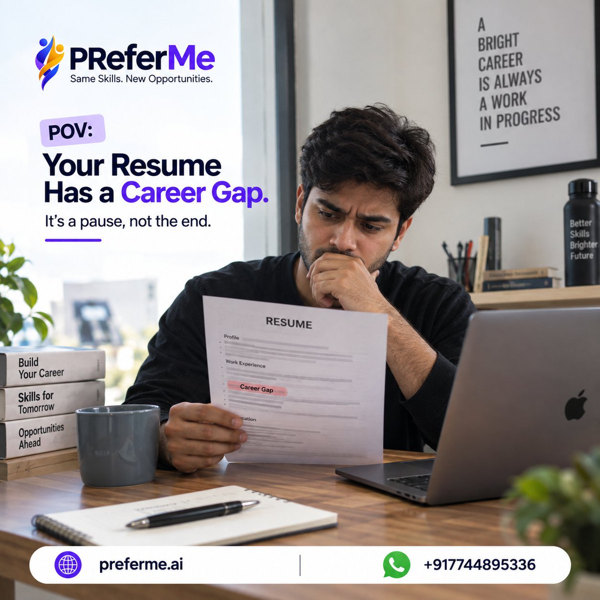 preferme_ai's tweet photo. POV: Updating your resume after a career gap? 😅

Don't let doubt hold you back. A gap is just a chapter, not your whole story. Your skills and potential still matter! 🌱

Same Skills. New Opportunities.

🌐 https://t.co/OPXYDUIHrM📲 +91 77448 95336
#CareerGap #JobSearch #Career https://t.co/p7h861pL92