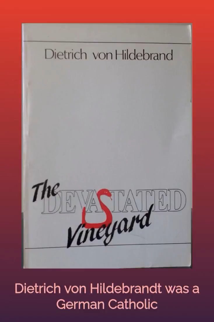 A book cover titled 'The Devastated Vineyard' by Dietrich von Hildebrand is shown, with text below identifying him as a 'German Catholic'.