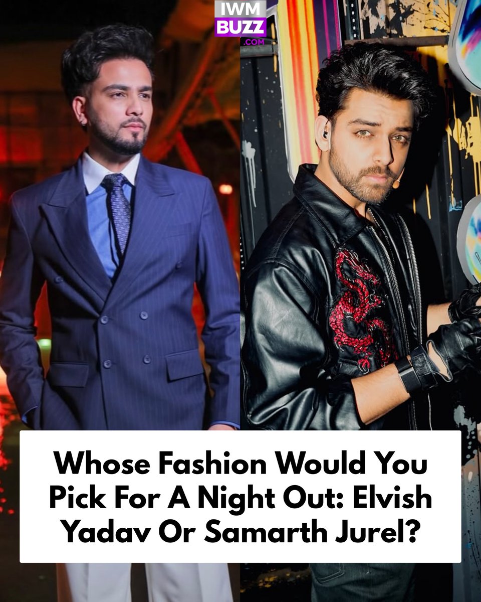 iwmbuzz's tweet photo. Whose Fashion Would You Pick For A Night Out: Elvish Yadav Or Samarth Jurel? https://t.co/PMPYsJoVLi