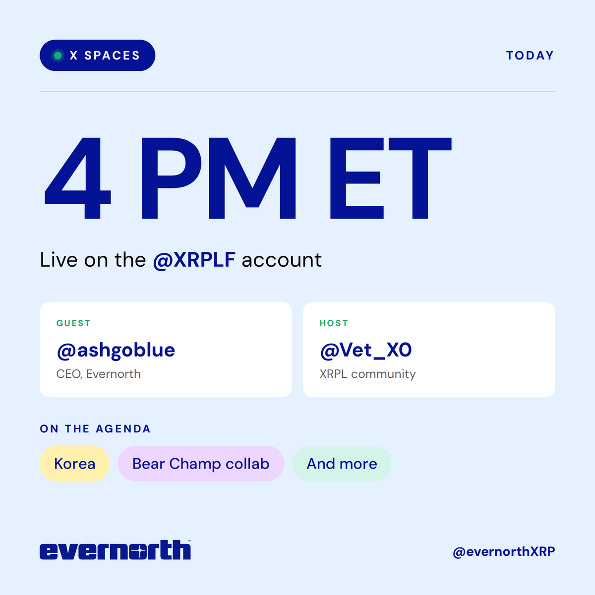 evernorthxrp's tweet photo. 🚨Today at 4 pm ET. @ashgoblue joins @Vet_X0 on the @XRPLF account page for an X Spaces conversation. They'll be discussing Korea, the Bear Champ collab, what an Evernorth public listing could mean for the community, and more. 

This content is for informational purposes only and does not constitute investment advice. This content may contain forward-looking statements that involve risks and uncertainties; actual results may differ materially. Digital assets involve risk, including potential loss of principal. Learn more about Evernorth: https://t.co/sqMogIjJYm.