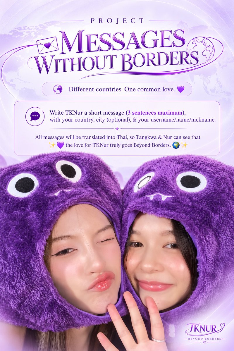 TKNur_BB's tweet photo. ✨ [PROJETO TKNUR BEYOND BORDERS] ✨
💌🗺️ MENSAGENS SEM FRONTEIRAS 🗺️💌

🌎 Países diferentes. Um amor em comum. 💜

Para celebrarmos 365 dias de TKNur & Chowders, nós da TKNur Beyond Borders estamos preparando um presente muito especial:

✨🗺️ Um mapa-múndi com mensagens para TKNur enviadas por Chowders de diferentes cantinhos do planeta! 🥹💜

Para participar é simples:
Preencha o formulário abaixo 👇
https://t.co/2tQjkfIsfe

👤 Username/nome/apelido — como você gostaria de ser identificado no mapa.

🌎 País — de onde você é ou onde vive atualmente.

📍 Cidade — opcional, para posicionarmos seu pin mais próximo de sua localização.

💌 Mensagem — escreva até 3 frases para Tangkwa & Nur: agradeça, conte o que elas significam para você, deixe um desejo ou simplesmente envie seu carinho e apoio. 🥹💜

✅ Permissão — autorize a publicação das informações enviadas e a tradução da sua mensagem para o tailandês 🇹🇭, preservando seu significado o máximo possível.

Depois é só clicar em SUBMIT e deixar o resto com a gente! 😉🫶

🗓️ O formulário continuará aberto por tempo indeterminado, mas queremos reunir o maior número possível de mensagens até 12/10, para prepararmos o mapa para presentear nossas meninas no aniversário do fandom! 🥹💜

‼️ E precisamos da ajuda de vocês para fazer esse projeto chegar ainda mais longe! ‼️

🙏 Chowders e Fanbases, por favor compartilhem nosso projeto para que fãs de todos os cantinhos do mundo possam participar e deixar sua mensagem! 💌

Contamos com a participação de todos vocês para assim mostrarmos às nossas meninas que elas são realmente amadas de todos os cantinhos do mundo! 🥹🌏💜✨

#TKphinyanech #nurdesoraya 
#TKNur #แตงกวาเหนือ #TKNur_BB