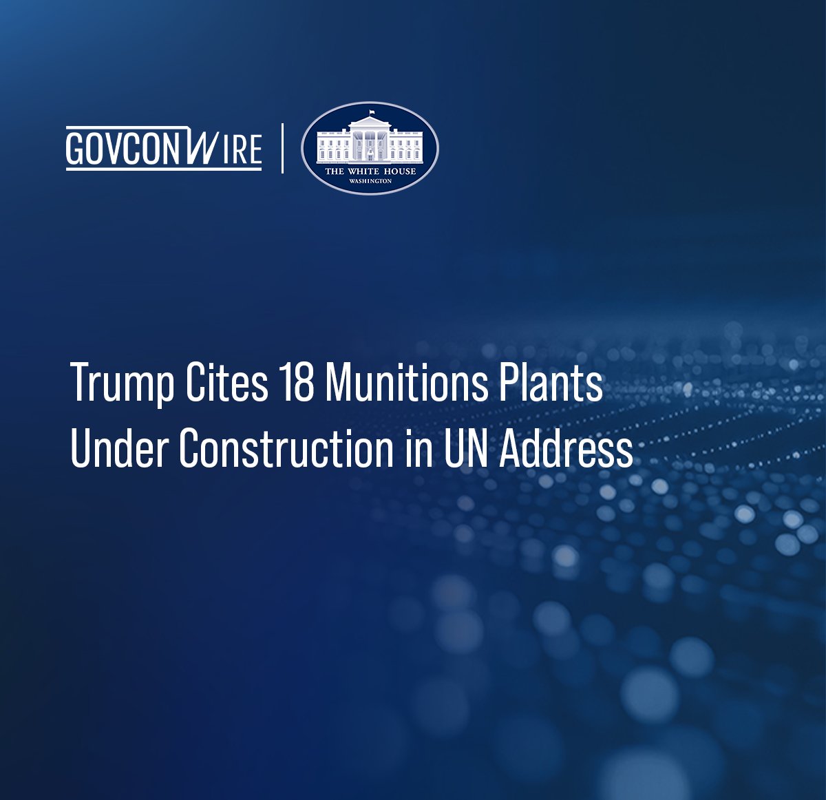 GovConWire's tweet photo. President Donald Trump said that 18 munitions plants are under construction by defense companies, with some of the facilities nearing completion.

Trump made the remarks during his address to the @UN General Assembly in New York.

Read more: https://t.co/w630a3Kjq0
__
#DOW #UNGA https://t.co/ruZorotBDO