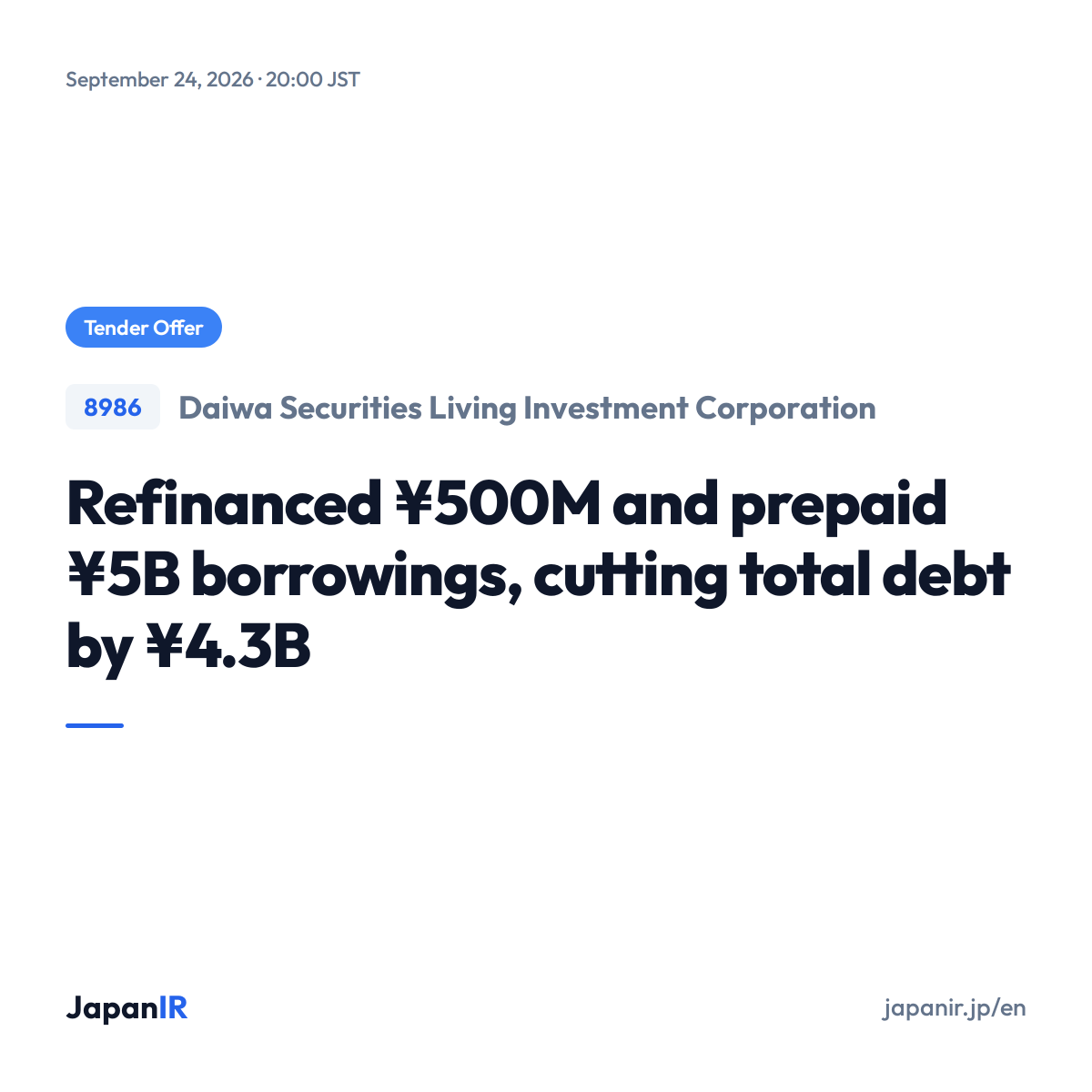 JapanIR_en's tweet photo. Japan IR Highlight - Sep 24, 2026

Daiwa Securities Living Investment Corporation (8986)
Tender Offer

https://t.co/uzgn2IvK8h
#JapanStocks #JapaneseStocks #JapanIR #TenderOffer https://t.co/4mIdSQEXiL