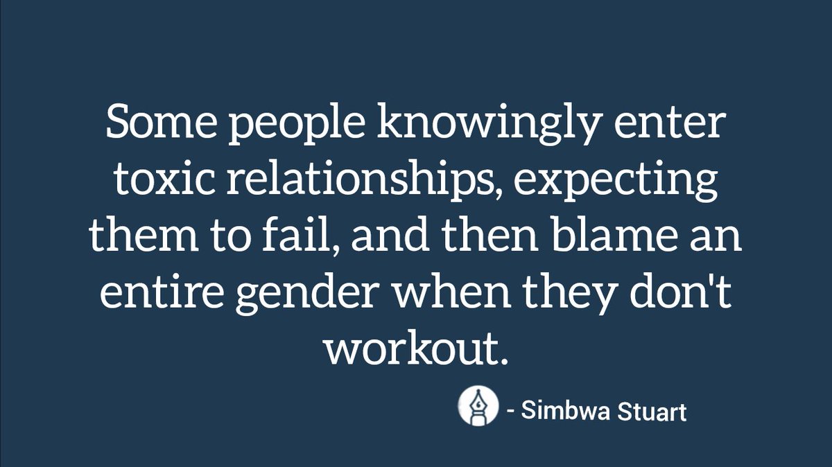 SimbwaStuart's tweet photo. Some people knowingly enter toxic relationships, expecting them to fail, and then blame an entire gender when they don't workout.
#Quotes https://t.co/U3fq2TCPyz