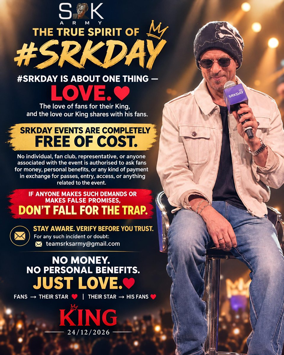 TeamSRKsArmy's tweet photo. THE TRUE SPIRIT OF #SRKDAY2026 

SRKDAY is all about LOVE — the love of fans for their King, and the love our King shares with his fans. 👑❤️

These events are completely FREE OF COST. No one should ask you for money or personal benefits for passes, entry, access, or anything related to the event.

Please circulate this message, spread awareness and don’t fall for such traps or false promises.

For any doubt or such incident:
📧 teamsrksarmy@gmail.com
NO MONEY. NO PERSONAL BENEFITS. JUST LOVE. ❤️

#SRKsArmy #ShahRukhKhan #King