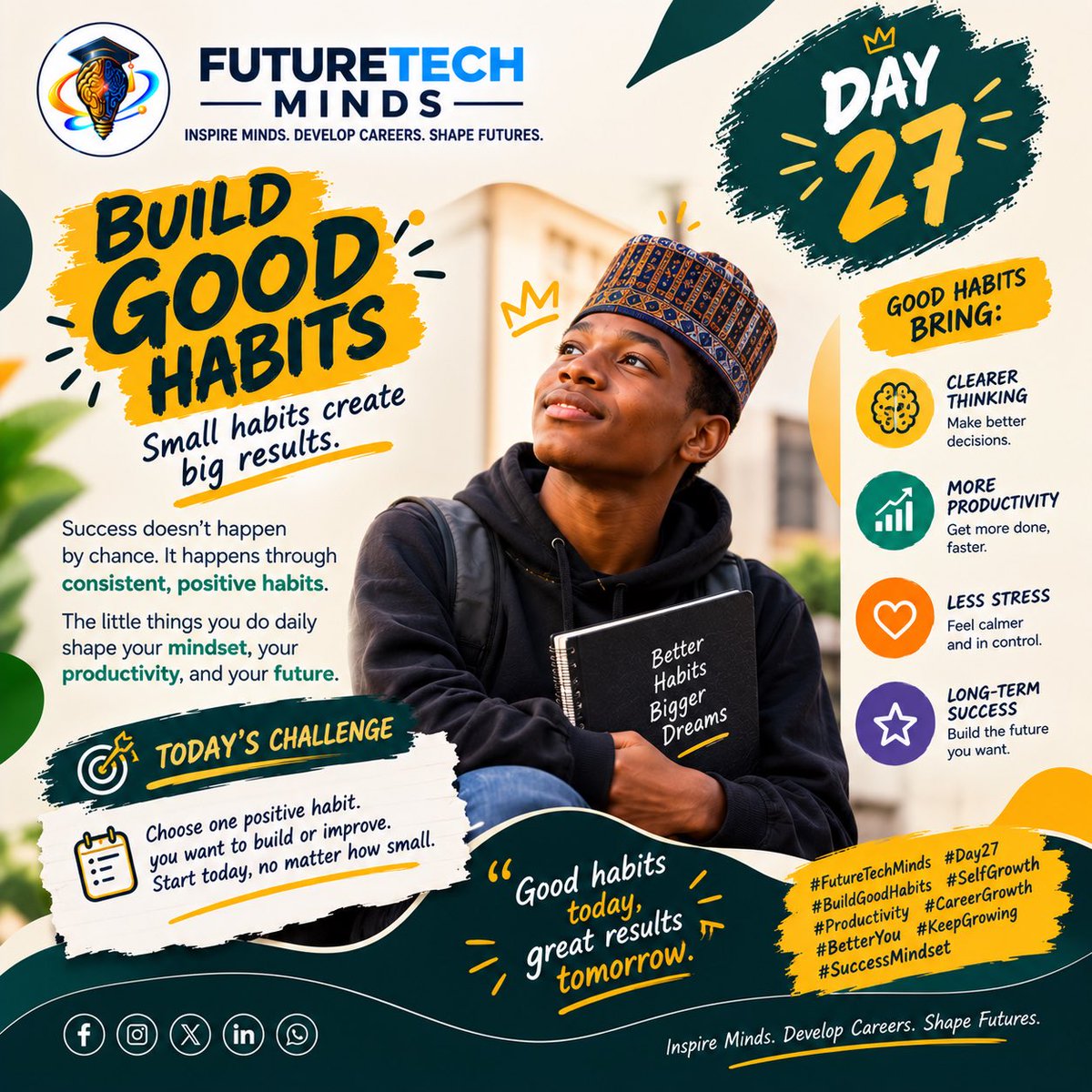 Future_Techmind's tweet photo. DAY 27 — BUILD GOOD HABITS

SMALL HABITS. BIG RESULTS.

Success doesn’t happen by chance. It grows from the small things you do consistently.

Your daily habits shape your mindset, productivity, skills, and future.

#FutureTechMinds #Day27 #BuildGoodHabits #SelfGrowth #Product https://t.co/doqAThTaTJ