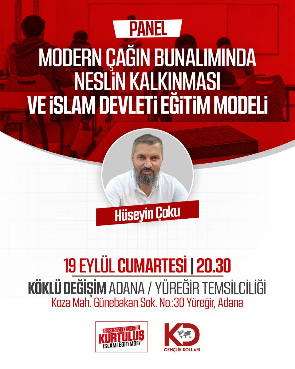 kdgenclik's tweet photo. 📢 PANEL | MODERN ÇAĞIN BUNALIMINDA NESLİN KALKINMASI

Modern çağın gençler üzerindeki etkilerini konuşuyor; günümüzün fikrî ve ahlâkî bunalımları karşısında neslin nasıl yetiştirilmesi gerektiğini ve İslam Devleti’nin eğitim modelini ele alıyoruz.

📌 Panel Konusu:
“Modern Çağın Bunalımında Neslin Kalkınması ve İslam Devleti Eğitim Modeli”

🎙️ Konuşmacı:
▪️ Hüseyin Çoku

📅 19 Eylül Cumartesi
⏰ 20.30
📍 Köklü Değişim Adana / Yüreğir Temsilciliği
Koza Mah. Günebakan Sok. No:30 Yüreğir, Adana

#GeleceğimizİslamiEğitimde
#ŞahsiyetliNesil