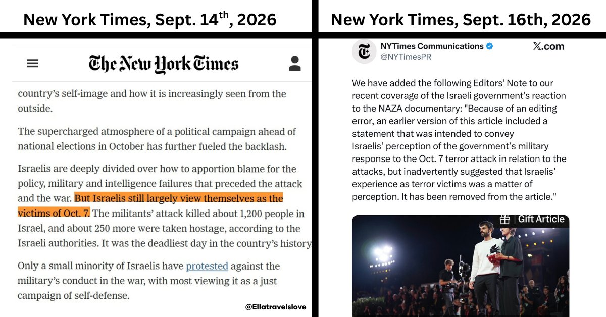 EllaTravelsLove's tweet photo. In an article published on September 14th in the @nytimes, it was stated that Israelis see themselves as the victims of October 7th.

A reminder: On October 7, 2023, people were r*ped in front of their families, mutilated, burned alive, kidnapped to Gaza, and shot at point-blank range by Hamas and Gazan civilians. 

The New York Times, has been putting out fake news and disinformation about Israel for years, only to issue clarifications after it has already published the story and done the damage. 

The false framing and blatant dissemination of falsehoods on a regular basis (for example, the claim that IDF dogs rape Palestinians. Yes I know, this is the level the NYT these days) cross the line and amount to incitement and the justification of violence against an entire people under the guise of “journalism.”

There will be no forgiveness, and one day there will be a reckoning over how a single newspaper contributed to the incitement against and demonization of an entire people.