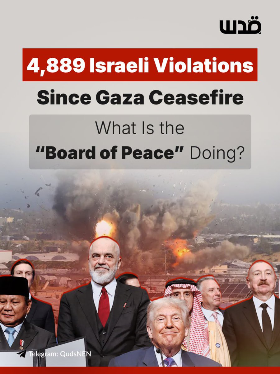 QudsNen's tweet photo. Since the Gaza ceasefire took effect, Palestinian records have documented 4,889 Israeli violations.

Under the 2025 agreement, the “Board of Peace” was tasked with overseeing the deal, supporting the ceasefire, coordinating humanitarian aid, overseeing reconstruction and recovery, and helping implement the phased Israeli withdrawal through an International Stabilization Force.

But it has not delivered on these commitments.

1,381 Palestinians have been killed and 4,757 wounded since the agreement took effect.

The Board was supposed to ensure agreed humanitarian access. Instead, only 34.9% of the agreed humanitarian and commercial truck flow has entered Gaza.

It was supposed to support reconstruction, yet approximately 34 square kilometers remain occupied.

It was also supposed to facilitate movement through Rafah, but only 39.3% of the scheduled crossings have taken place.

So what exactly is the Board of Peace doing while the commitments it was created to oversee remain unfulfilled?