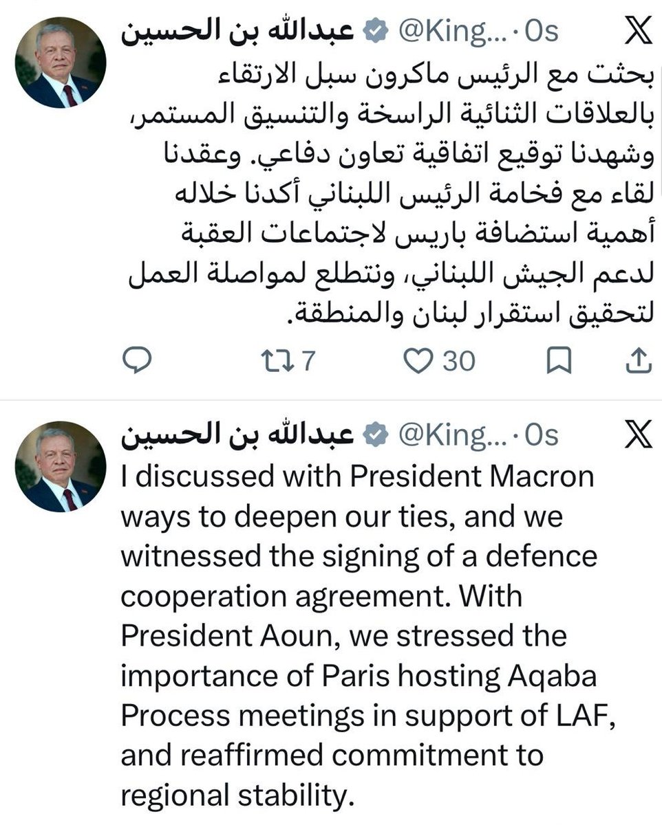 ArmedForcesJO's tweet photo. جلالة الملك يعلن عبر حسابه على منصة إكس عن توقيع اتفاقية تعاون دفاعي مع فرنسا

"بحثت مع الرئيس ماكرون سبل الارتقاء بالعلاقات الثنائية الراسخة والتنسيق المستمر، وشهدنا توقيع اتفاقية تعاون دفاعي. وعقدنا لقاء مع فخامة الرئيس اللبناني أكدنا خلاله أهمية استضافة باريس لاجتماعات العقبة لدعم الجيش اللبناني، ونتطلع لمواصلة العمل لتحقيق استقرار لبنان والمنطقة."

His majesty the King announces via his official account on X platform the signing of a Defence Cooperation Agreement between Jordan and France.

I discussed with President Macron ways to deepen our ties, and we witnessed the signing of a defence cooperation agreement. With President Aoun, we stressed the importance of Paris hosting Aqaba Process meetings in support of LAF, and reaffirmed commitment to regional stability.
#الأردن #القوات_المسلحة_الأردنية #الجيش_العربي