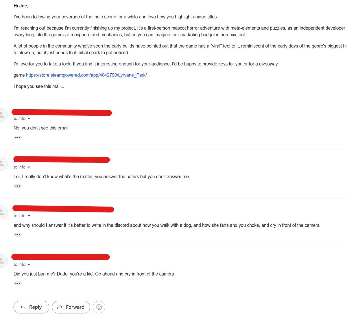 IndieGameJoe's tweet photo. This happens more often than I'd like to admit. I'm a dad, I make games full-time, and I cover indie games for free in whatever time I've got left. I'm drowning in emails, not ignoring anyone, and I don't owe anyone anything. Act like this and you're getting blacklisted. https://t.co/PdsAXXzCFp