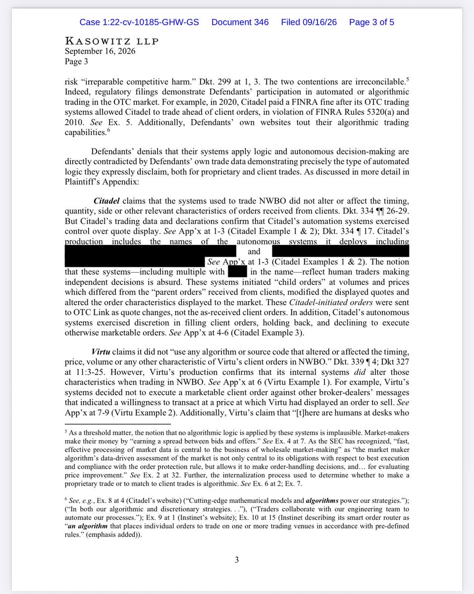 kimkep4796's tweet photo. 🌶️🔥🌶️🔥🌶️🔥🌶️🔥🌶️🔥🌶️🔥🌶️🔥

🚨 $NWBO — NEW COURT FILINGS

⚖️ Northwest Biotherapeutics v. Canaccord, et al.
🏛️ SDNY | Case No. 1:22-cv-10185-GHW-GS
📅 Filed 09/16/2026

⚠️ Not legal advice. Layman’s summary. These are NWBO’s allegations—not court findings. (All supporting filings will be shared via Dropbox below or in the comment section.)

📄 Doc. 345 — Motion to Seal
🔒 NWBO asks to temporarily seal Appendix A because it describes materials defendants designated “Highly Confidential.” NWBO takes no position on permanent sealing.

🔥 Doc. 346 — NWBO’s Main Response

🧩 NWBO argues defendants are playing a word game—denying “algorithmic trading” under narrow definitions while admitting automated systems handled routing, quotations, orders & executions.

💥 NWBO calls the denials:

“at best selective wordplay, at worst outright falsehoods.”

🤖 NWBO says the limited trading data already produced shows automated decision-making:

🔹 Citadel: Systems allegedly created “child orders,” changed prices or quantities, modified quotes & sometimes held back or declined executions.

🔹 Virtu: Systems allegedly altered order characteristics & declined certain marketable transactions within seconds.

🔹 GTS: Data allegedly shows multiple distinct orders placed in less than one second—faster than a person could manually enter them.

🔹 G1X: Admits its automated system decided whether to fill, route, link, hold or display orders—but disputes calling that “algorithmic.”

🔹 Instinet: NWBO identifies “smart routing” systems & specific routing codes.

🔹 Lime: NWBO seeks routing source code, deanonymized trading records & identification of the programs handling particular orders.

📣 NWBO asks the court to order production of relevant source code, system designs, technical specifications & communications.

📎 Doc. 346-1 — Exhibit 1
📝 NWBO’s interrogatories define an algorithm broadly as automated or semi-automated rules, logic or code controlling trading, routing, timing, pricing, volume, risk or strategy.

📎 Doc. 346-2 — Exhibit 2
🏛️ A 2020 SEC staff report showing algorithmic trading has many forms—not one narrow definition.

📎 Doc. 346-3 — Exhibit 3
🔍 NWBO’s requests seek trading data, parent & child orders, source code, configurations, testing, communications, positions, hedging & risk information.

📎 Doc. 346-4 — Exhibit 4
⚡ A 2014 SEC review explaining that HFT, algorithmic trading & computer-assisted trading overlap—but are not identical.

📎 Doc. 346-5 — Exhibit 5
🚨 A 2020 FINRA settlement involving Citadel’s OTC order-handling systems, trading ahead, limit-order display & supervision. Citadel accepted a $700,000 fine, restitution & censure without admitting or denying the findings.

📎 Docs. 346-6 & 346-7 — Exhibits 6 & 7
💰 A 2017 SEC order & press release involving Citadel algorithms FastFill & SmartProvide. Citadel agreed to approximately $22.7 million in disgorgement, interest & penalties without admitting or denying the findings.

📎 Doc. 346-8 — Exhibit 8
🌐 Citadel’s website states:

“Cutting-edge mathematical models & algorithms power our strategies.”

📎 Doc. 346-9 — Exhibit 9
🌐 Instinet advertises “Algorithmic & automated trading,” automated workflows & routing technology.

📎 Doc. 346-10 — Exhibit 10
📘 Instinet’s policy describes its Smart Order Router as an algorithm & explains that algorithms may divide “parent orders” into multiple “child orders.”

🎯 Bottom line: NWBO argues defendants may reject the word “algorithm,” but their declarations, data, regulatory history & public materials show automated systems making meaningful trading decisions.

⚖️ NWBO wants the court to look beyond the labels & order production of the underlying code & system information. Judge Stein must now decide how much discovery defendants must produce.

https://t.co/FvfQZtvwud

https://t.co/UHcN041cPJ