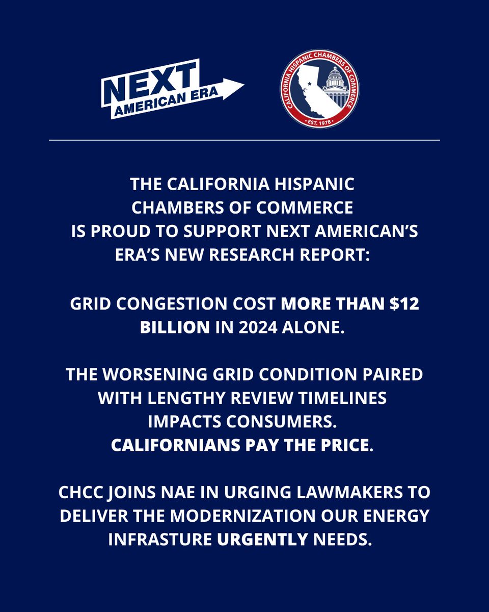 CAHispanic's tweet photo. Federal Permitting System is Failing Consumers, Workers, and the Minority Businesses Community

Last week, Next American Era issued a new independently commissioned research report press release titled “Federal Permitting System is Failing Consumers, Workers, and the Minority Business Community – Congress Must Act Now.” The California Hispanic Chamber of Commerce is very supportive of the need for greater reform of the permitting system in the state as it continues to bog down the growth of the state and in particular hits hardest on small and medium sized Latino businesses, who cannot afford the enormous costs and red-tape that is revealed in this report.

Its findings reinforce the Chamber's statewide commitment to pro-growth, pro-business policy that delivering real results for California families and workers. Authored by the nonpartisan Responsible Business Initiative, the research finds that grid congestion cost more than $12 billion in 2024 alone, that roughly 8,200 projects are stuck in interconnection queues with a median wait of more than five years, and that more than 864,000 construction workers whose livelihoods depend on energy projects bear the brunt of these delays.

As Cheri Bustos, President of Next American Era and former U.S. Congresswoman, put it, the cost of inaction falls on “the family that can't afford their energy bill, the construction worker waiting on a halted project to get started, and the community still waiting on the jobs” that stalled infrastructure would have brought.

The report’s central takeaway is one CHCC believes policymakers on both sides of the aisle should heed: the worsening grid congestion, paired with lengthy federal review timelines, showcases that “delay is not ideologically neutral” and impacts consumers, workers and local communities. It slows clean and conventional energy projects alike, and it is

Californians and Americans everywhere who pay the price. With several bipartisan permitting bills already before Congress, CHCC joins NAE in urging lawmakers to seize this narrowing legislative window and deliver the modernization our energy infrastructure urgently needs.

Read More: https://t.co/AvI2maXLKp

#PermittingReform #PermitAmerica2Build #CutTheRedTape #NextAmericanEra