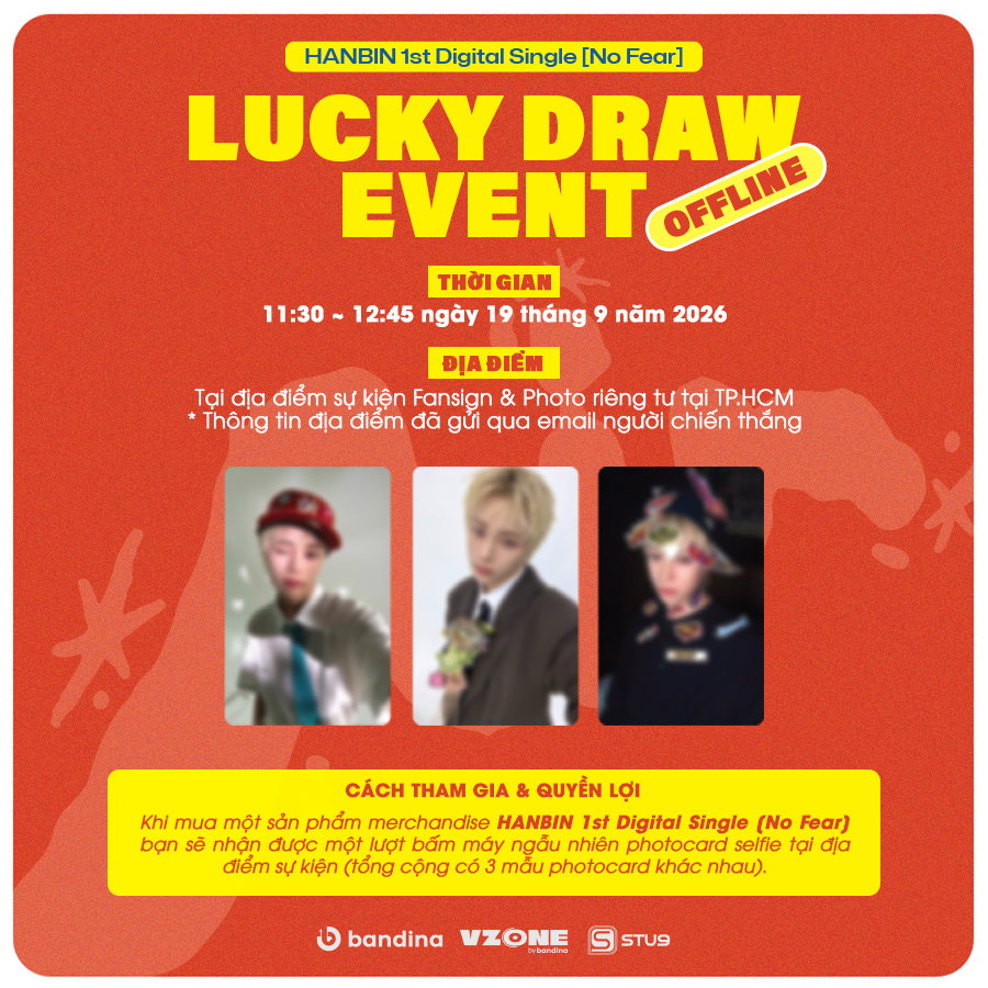 BandinaCompany's tweet photo. HANBIN 1st Digital Single [No Fear] LUCKY DRAW EVENT

🔴 OFFLINE
🕐 Time: 11:30 ~ 12:45, September 19, 2026
📍 Location: At the private Fansign & Photo event venue in Ho Chi Minh City
(*Detailed venue information has been sent via email to the winners)

🟡 ONLINE
🕐 Time: 12:00, September 20, 2026 ~ 23:59, September 25, 2026
🛒 Where to purchase: VZONE by Bandina

Don't miss out on this chance! 💛